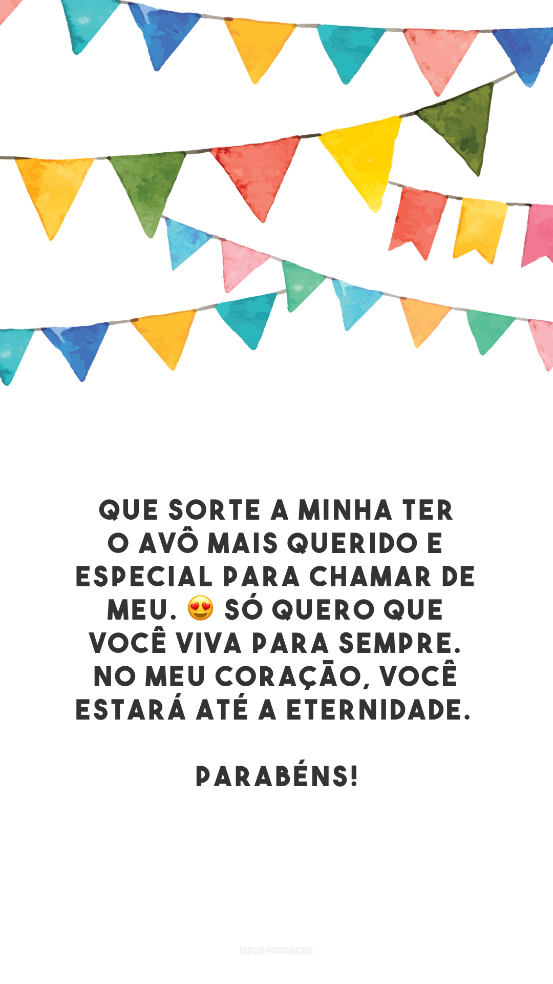 Que sorte a minha ter o avô mais querido e especial para chamar de meu. 😍 Só quero que você viva para sempre. No meu coração, você estará até a eternidade. Parabéns!