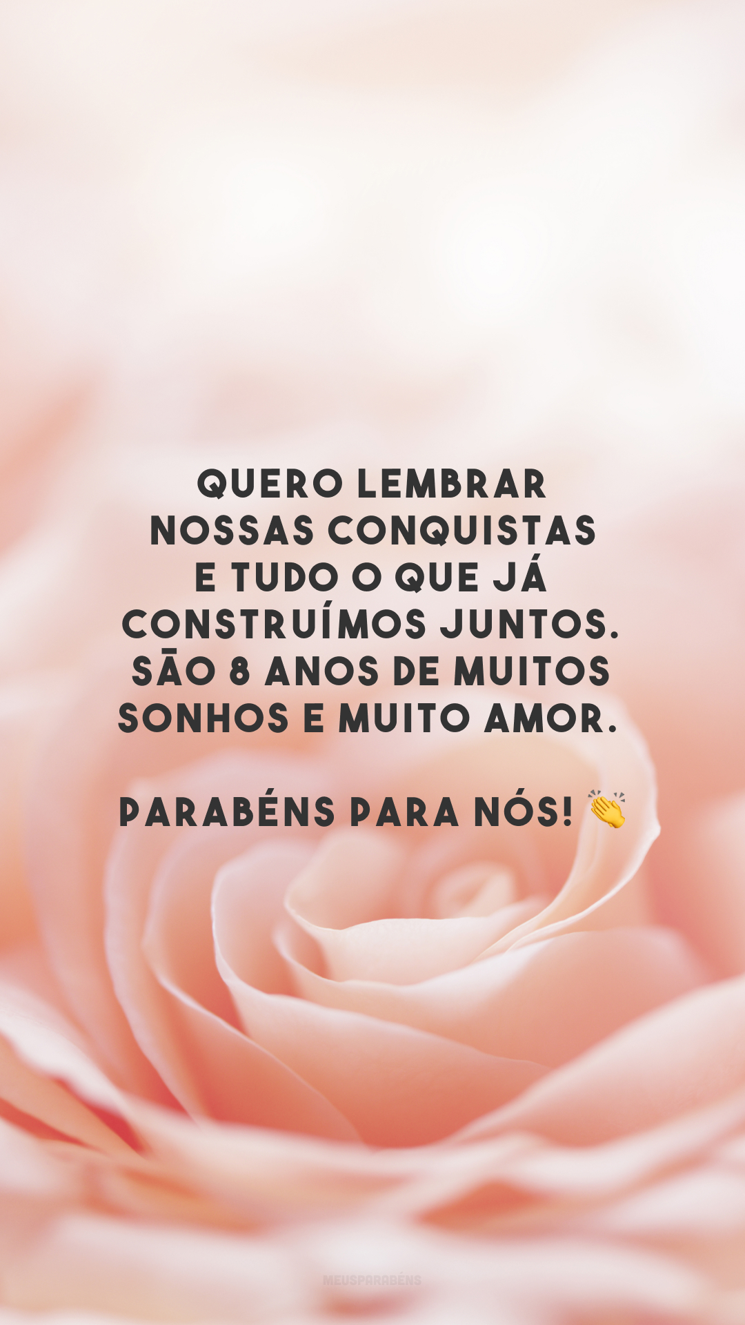 Quero lembrar nossas conquistas e tudo o que já construímos juntos. São 8 anos de muitos sonhos e muito amor. Parabéns para nós! 👏