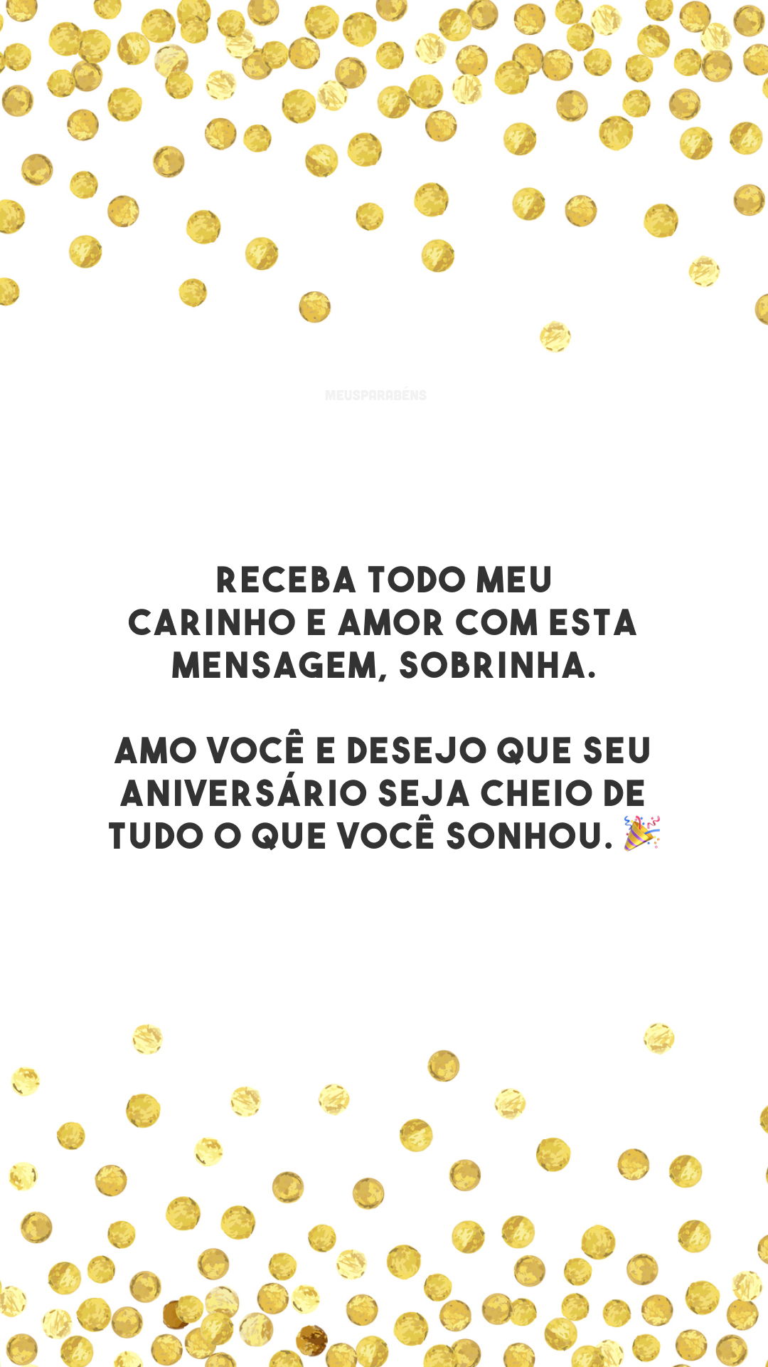 Receba todo meu carinho e amor com esta mensagem, sobrinha. Amo você e desejo que seu aniversário seja cheio de tudo o que você sonhou. 🎉