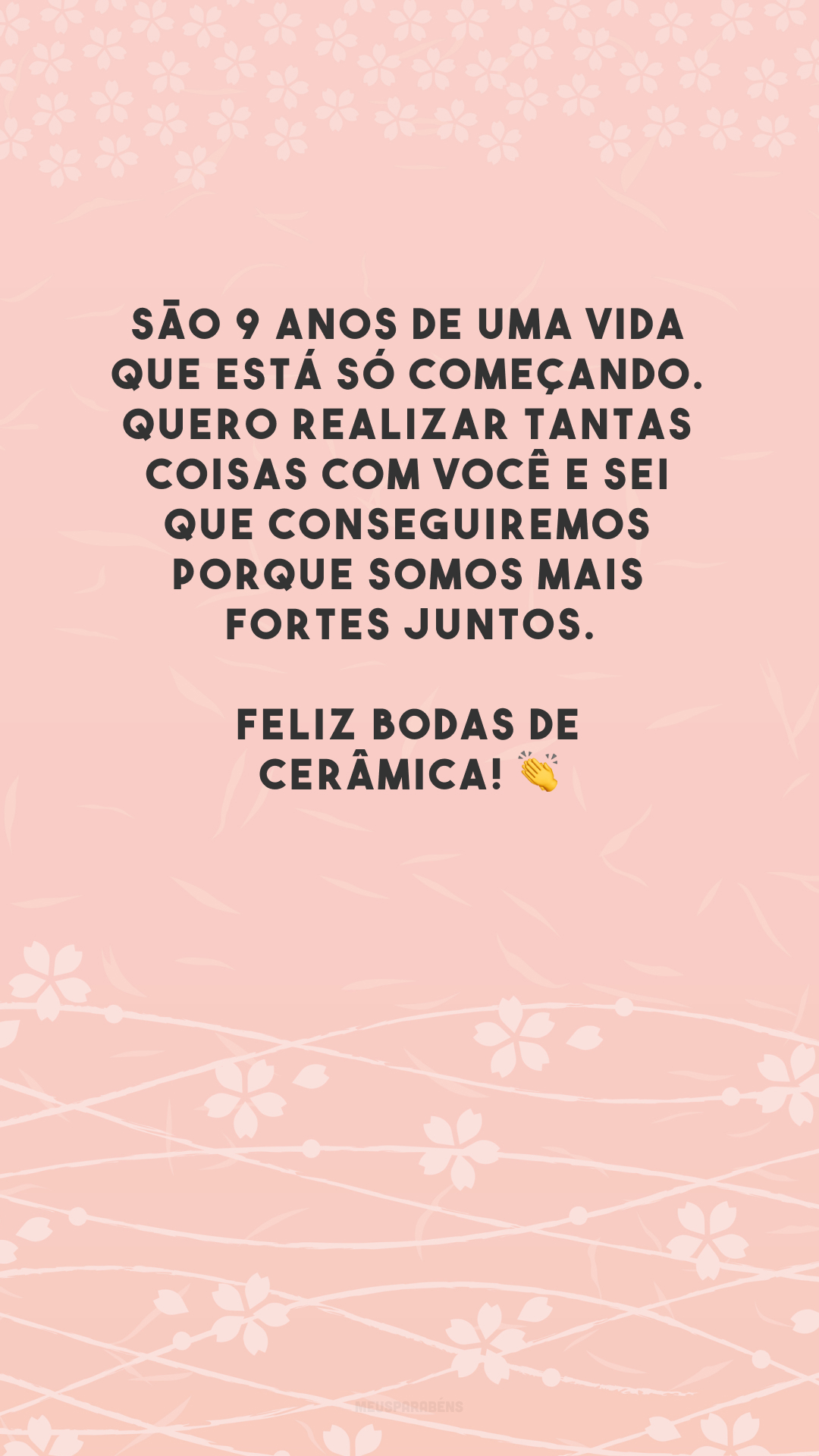 São 9 anos de uma vida que está só começando. Quero realizar tantas coisas com você e sei que conseguiremos porque somos mais fortes juntos. Feliz bodas de cerâmica! 👏