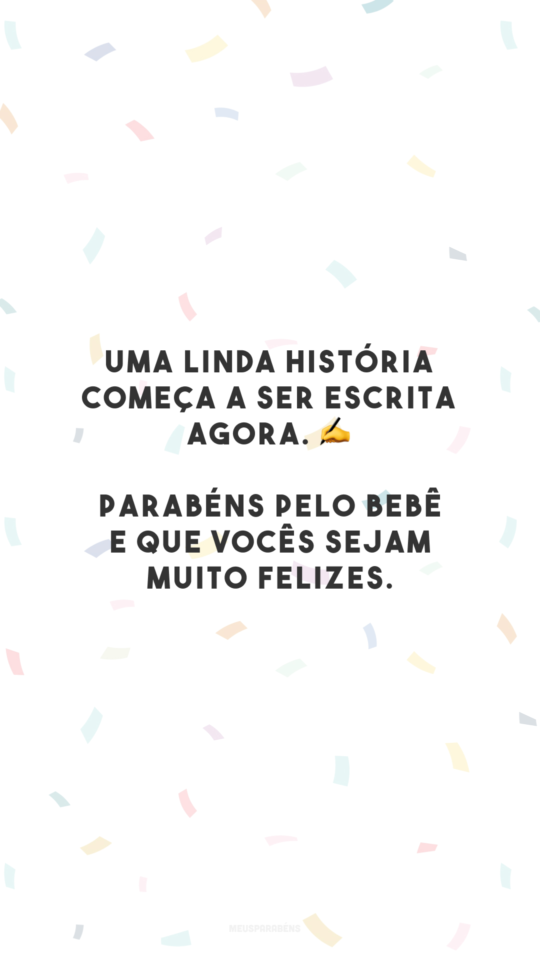 Uma linda história começa a ser escrita agora. ✍️ Parabéns pelo bebê e que vocês sejam muito felizes.