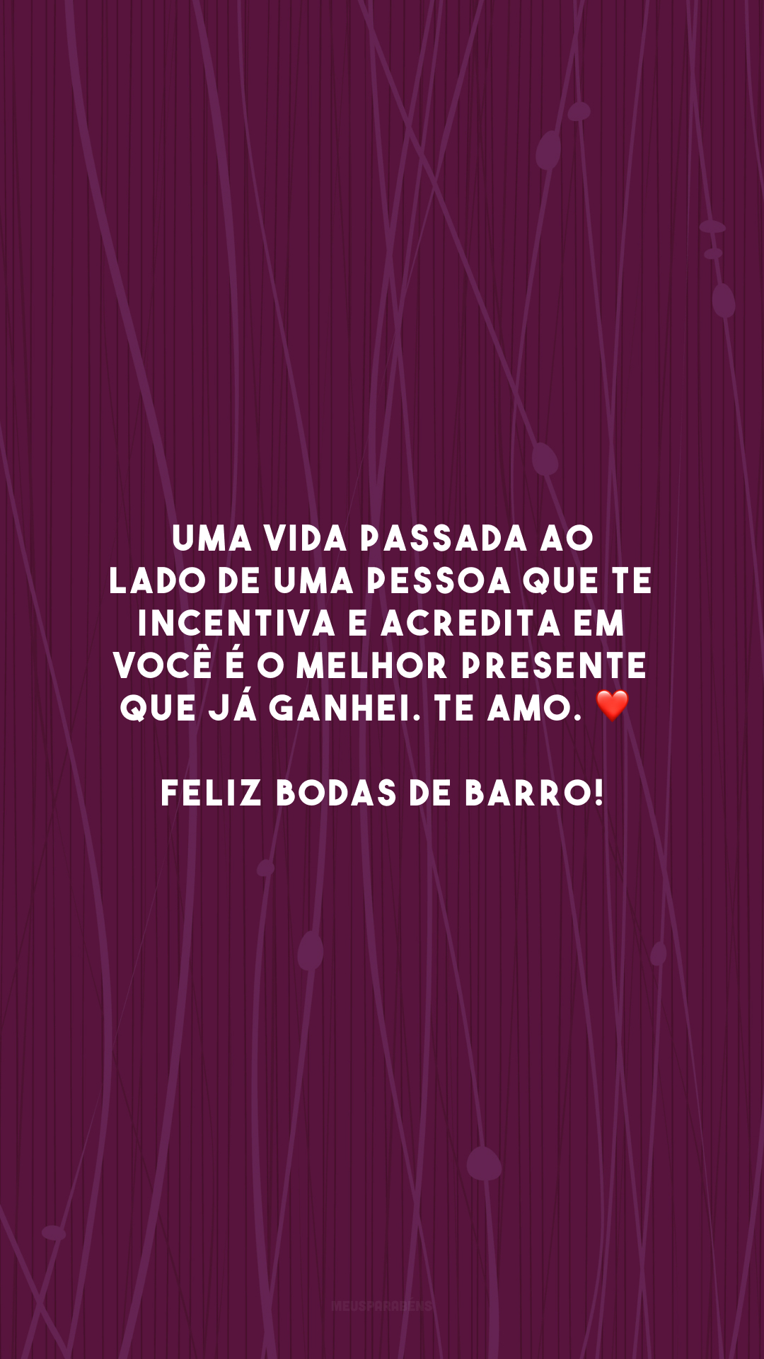 Uma vida passada ao lado de uma pessoa que te incentiva e acredita em você é o melhor presente que já ganhei. Te amo. ❤️ Feliz bodas de barro!