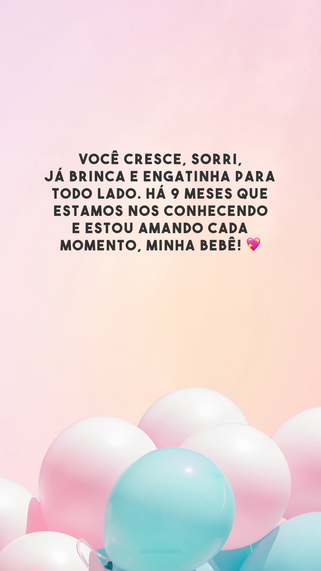 Você cresce, sorri, já brinca e engatinha para todo lado. Há 9 meses que estamos nos conhecendo e estou amando cada momento, minha bebê! 💖