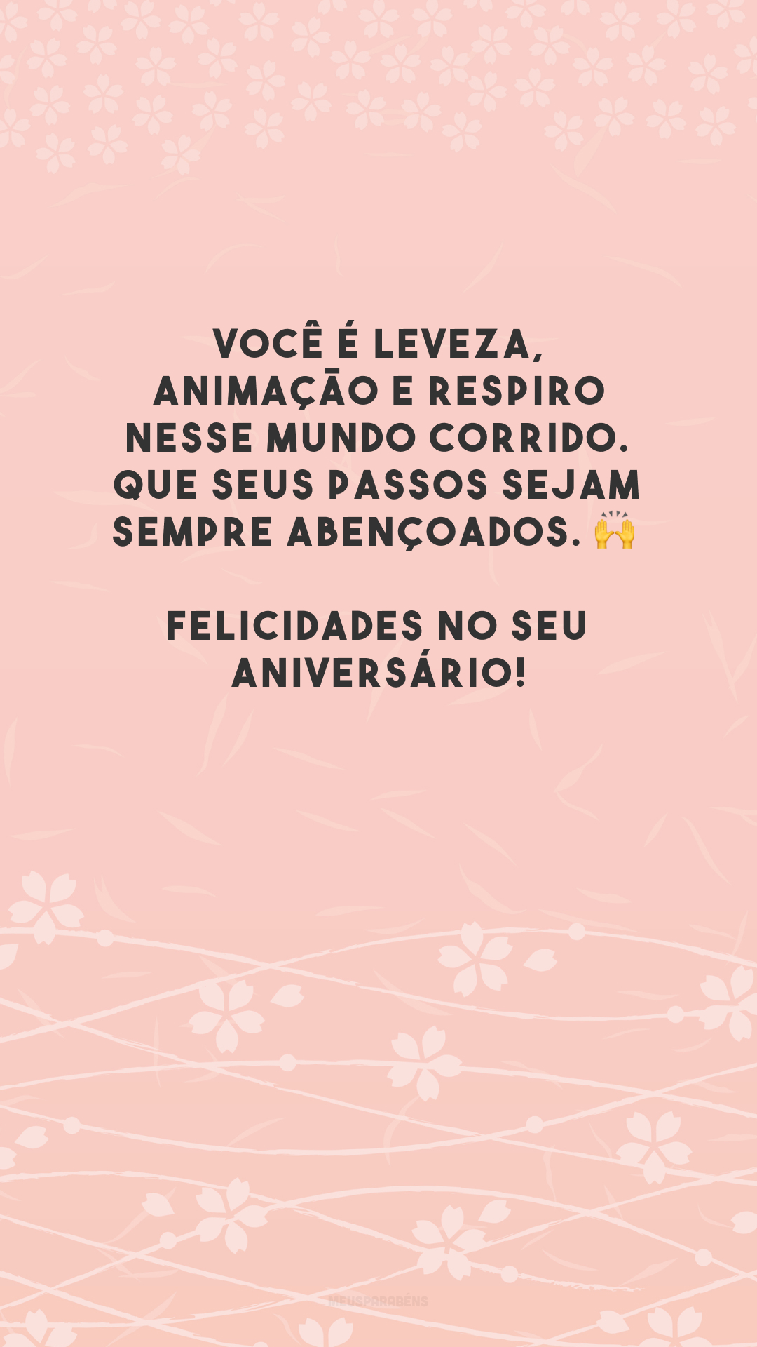 Você é leveza, animação e respiro nesse mundo corrido. Que seus passos sejam sempre abençoados. 🙌 Felicidades no seu aniversário!