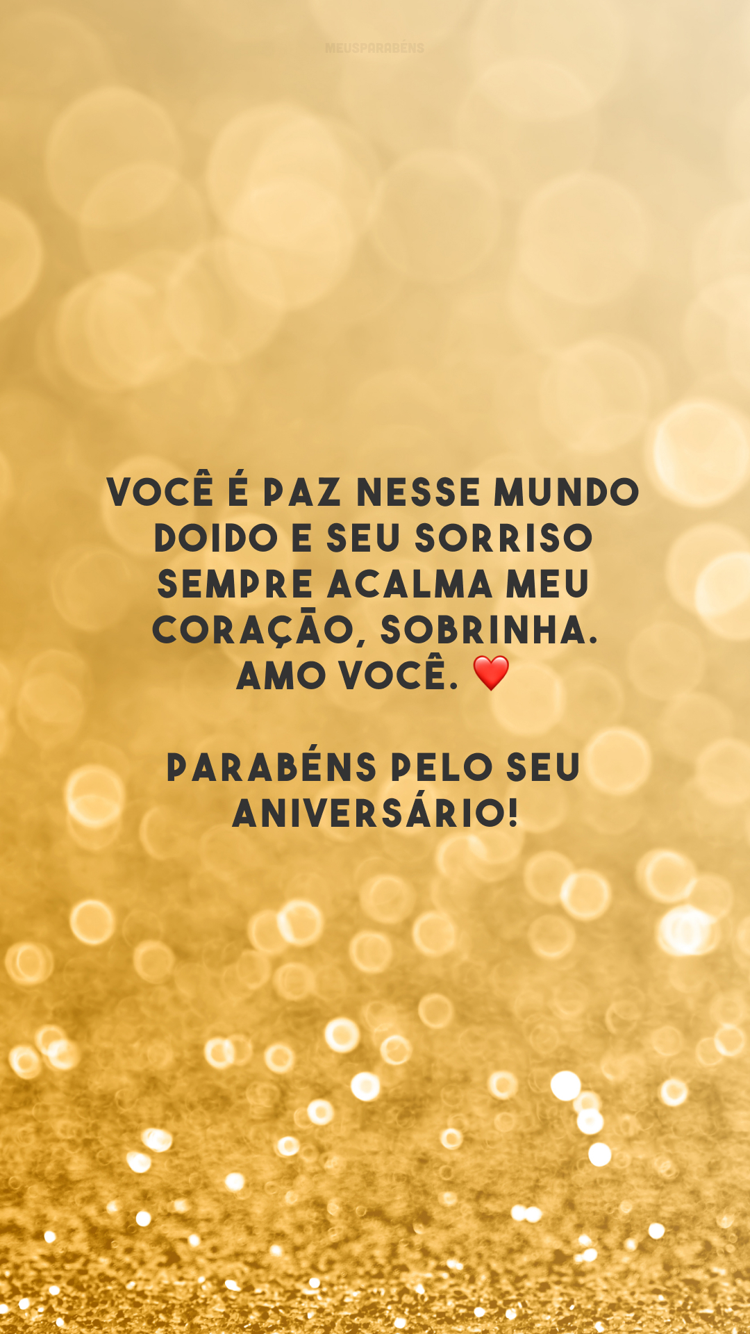 Você é paz nesse mundo doido e seu sorriso sempre acalma meu coração, sobrinha. Amo você. ❤️ Parabéns pelo seu aniversário!