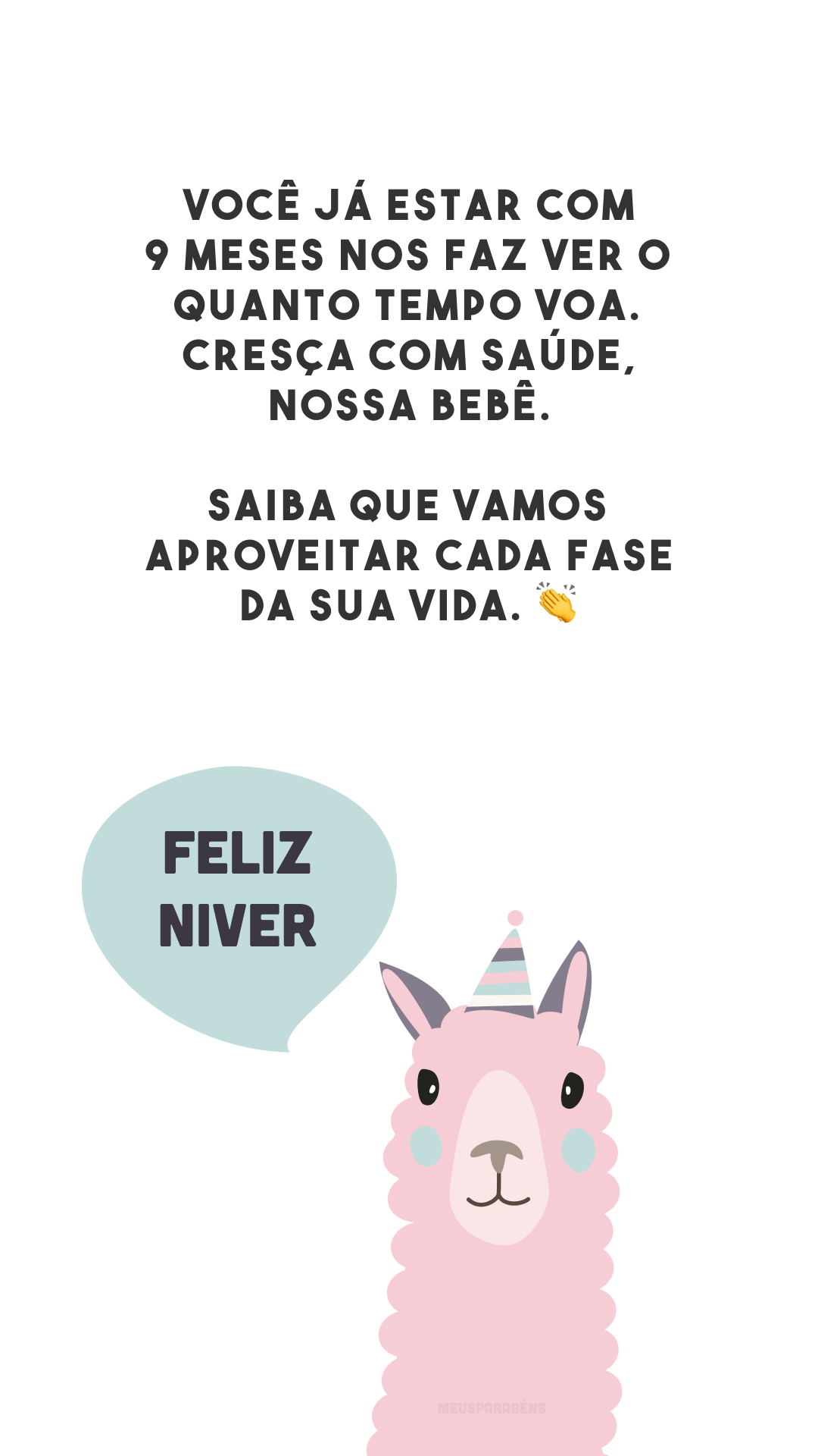 Você já estar com 9 meses nos faz ver o quanto tempo voa. Cresça com saúde, nossa bebê. Saiba que vamos aproveitar cada fase da sua vida. 👏