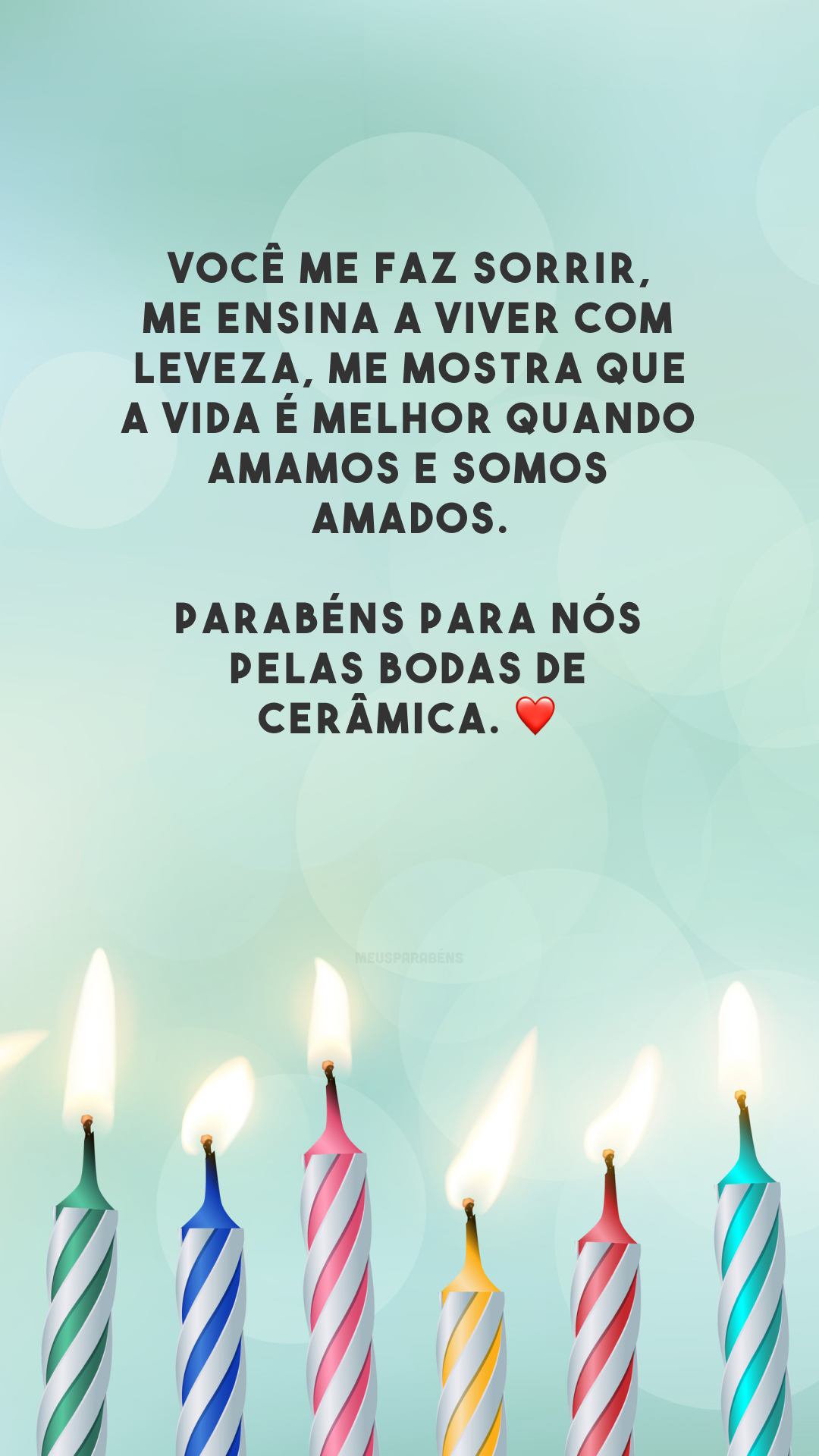 Você me faz sorrir, me ensina a viver com leveza, me mostra que a vida é melhor quando amamos e somos amados. Parabéns para nós pelas bodas de cerâmica. ❤️