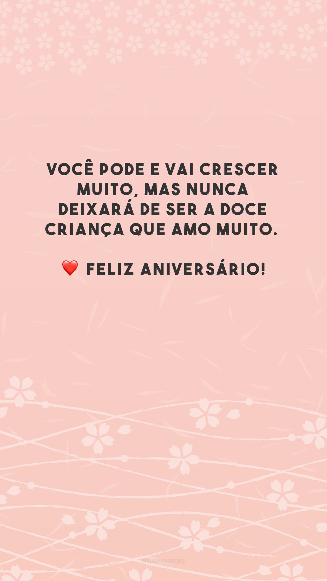 Você pode e vai crescer muito, mas nunca deixará de ser a doce criança que amo muito. ❤️ Feliz aniversário!