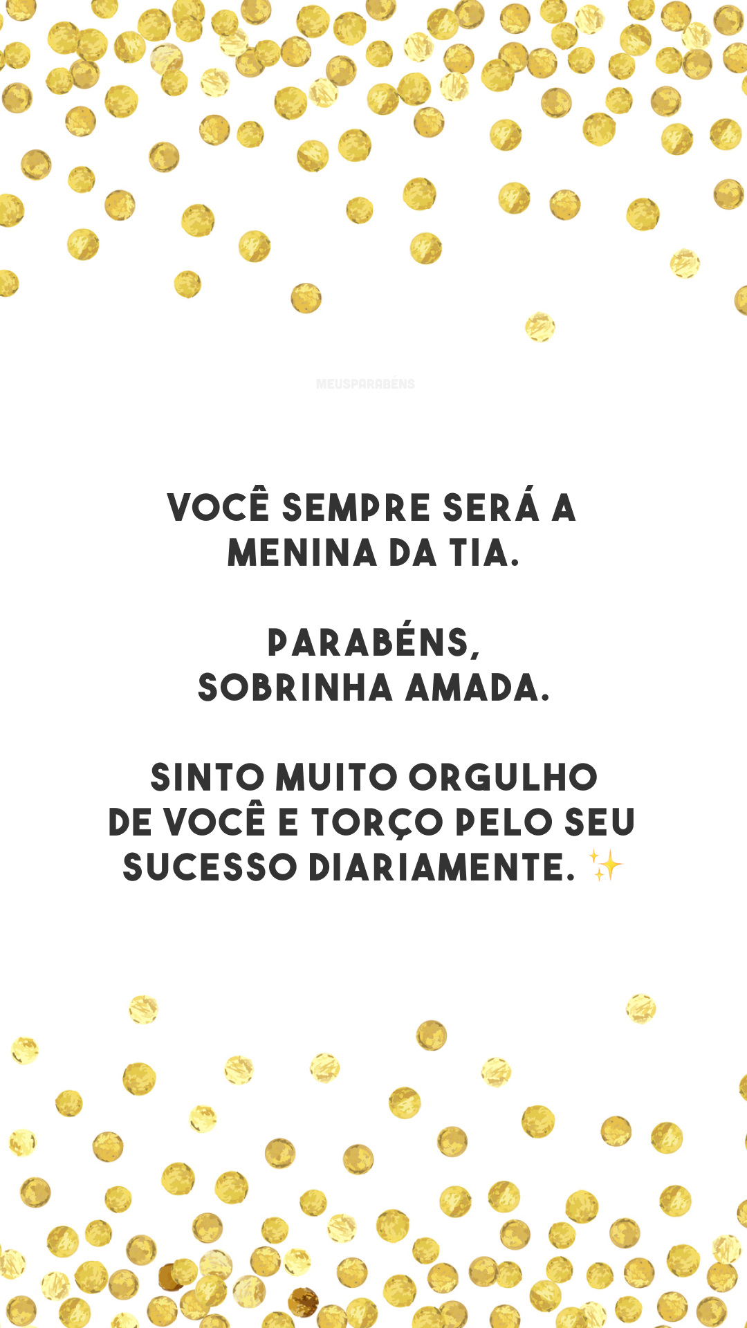 Você sempre será a menina da tia. Parabéns, sobrinha amada. Sinto muito orgulho de você e torço pelo seu sucesso diariamente. ✨