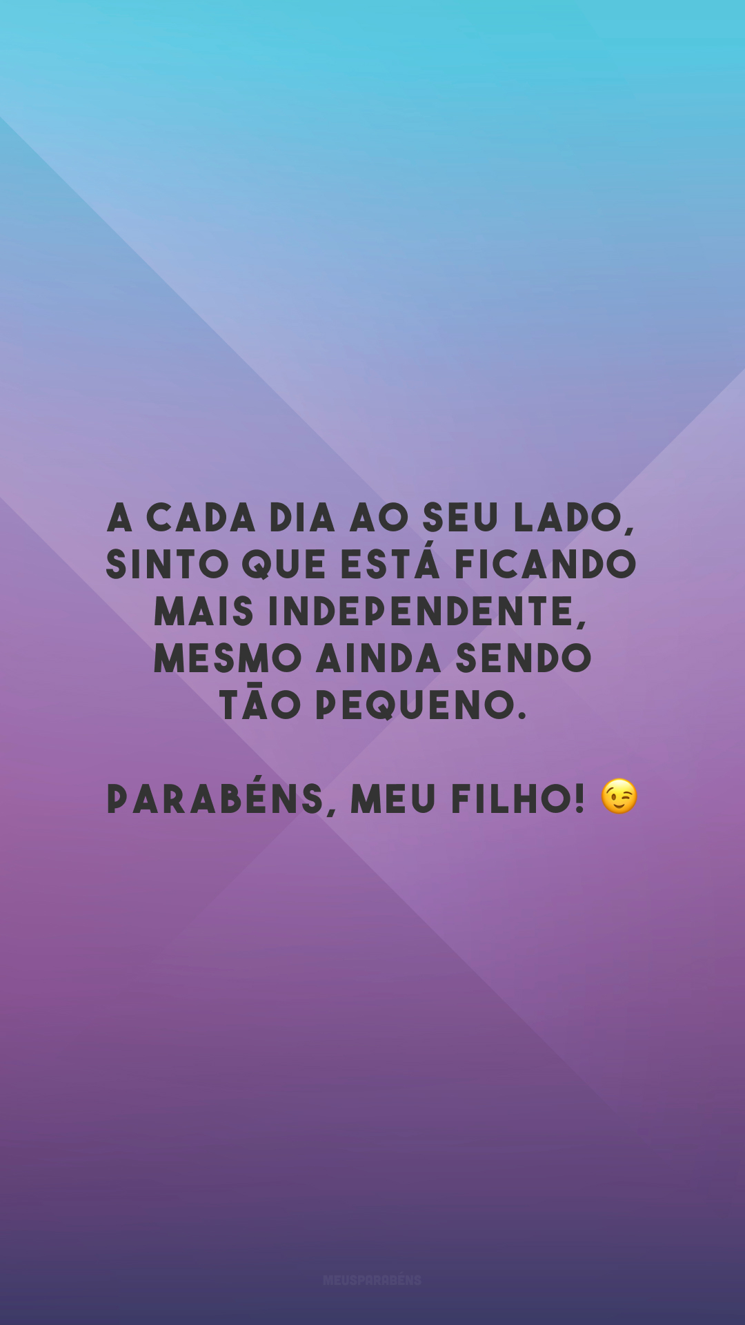 A cada dia ao seu lado, sinto que está ficando mais independente, mesmo ainda sendo tão pequeno. Parabéns, meu filho! 😉