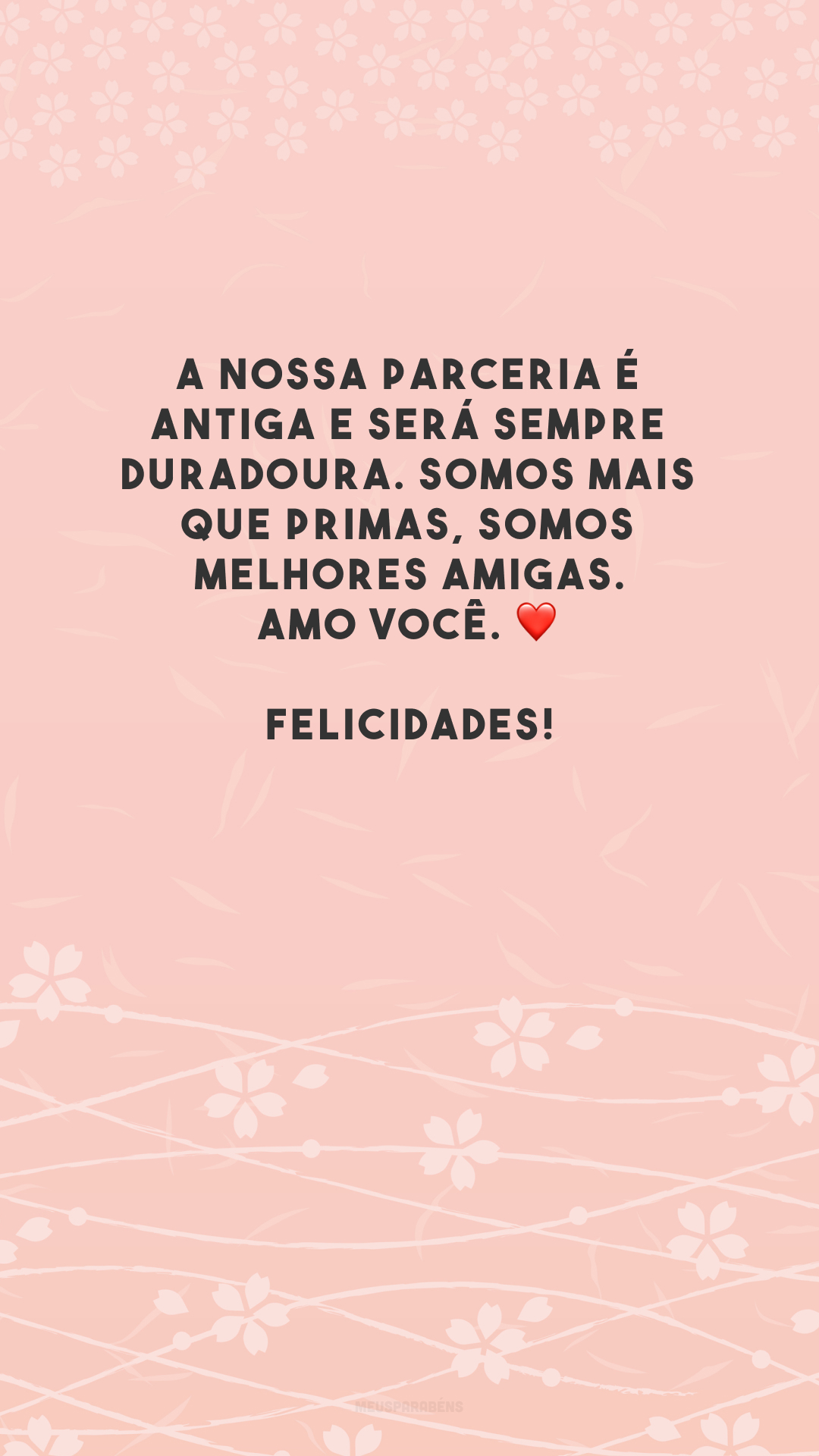 A nossa parceria é antiga e será sempre duradoura. Somos mais que primas, somos melhores amigas. Amo você. ❤️ Felicidades!