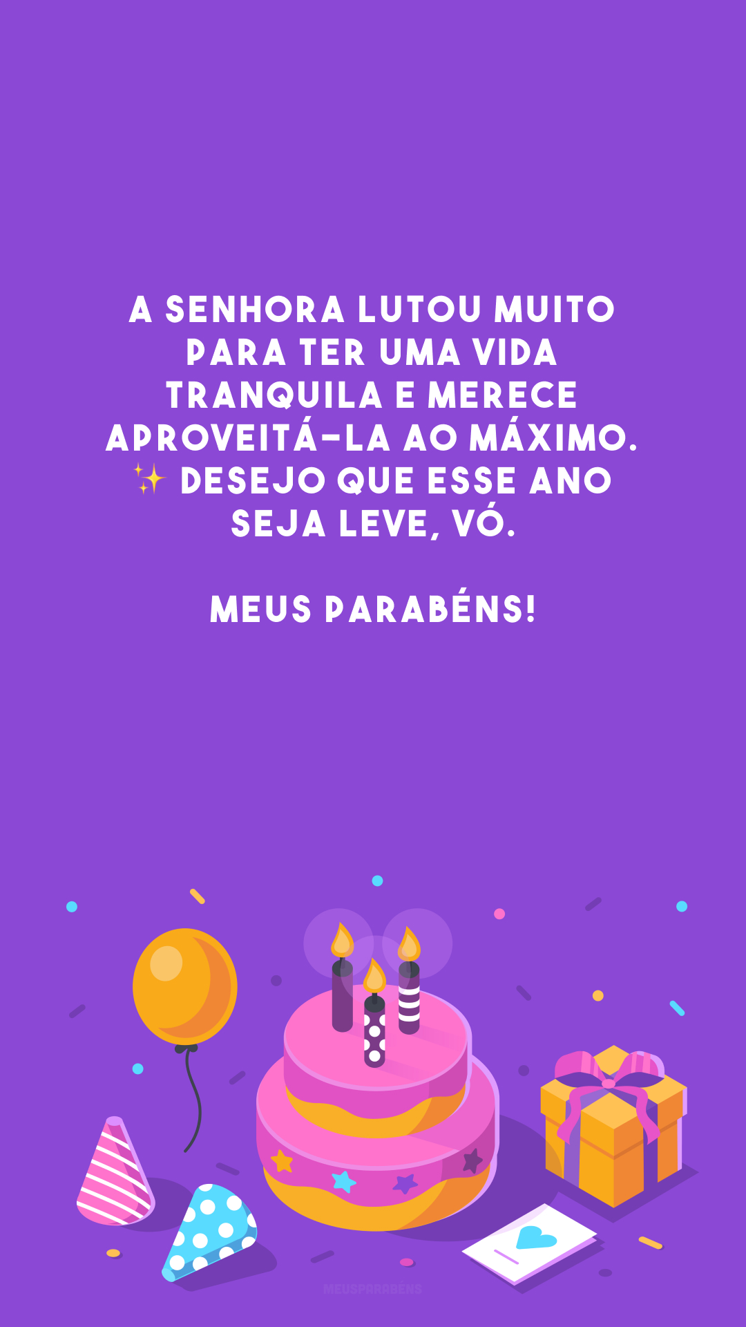 A senhora lutou muito para ter uma vida tranquila e merece aproveitá-la ao máximo. ✨ Desejo que esse ano seja leve, vó. Meus parabéns!