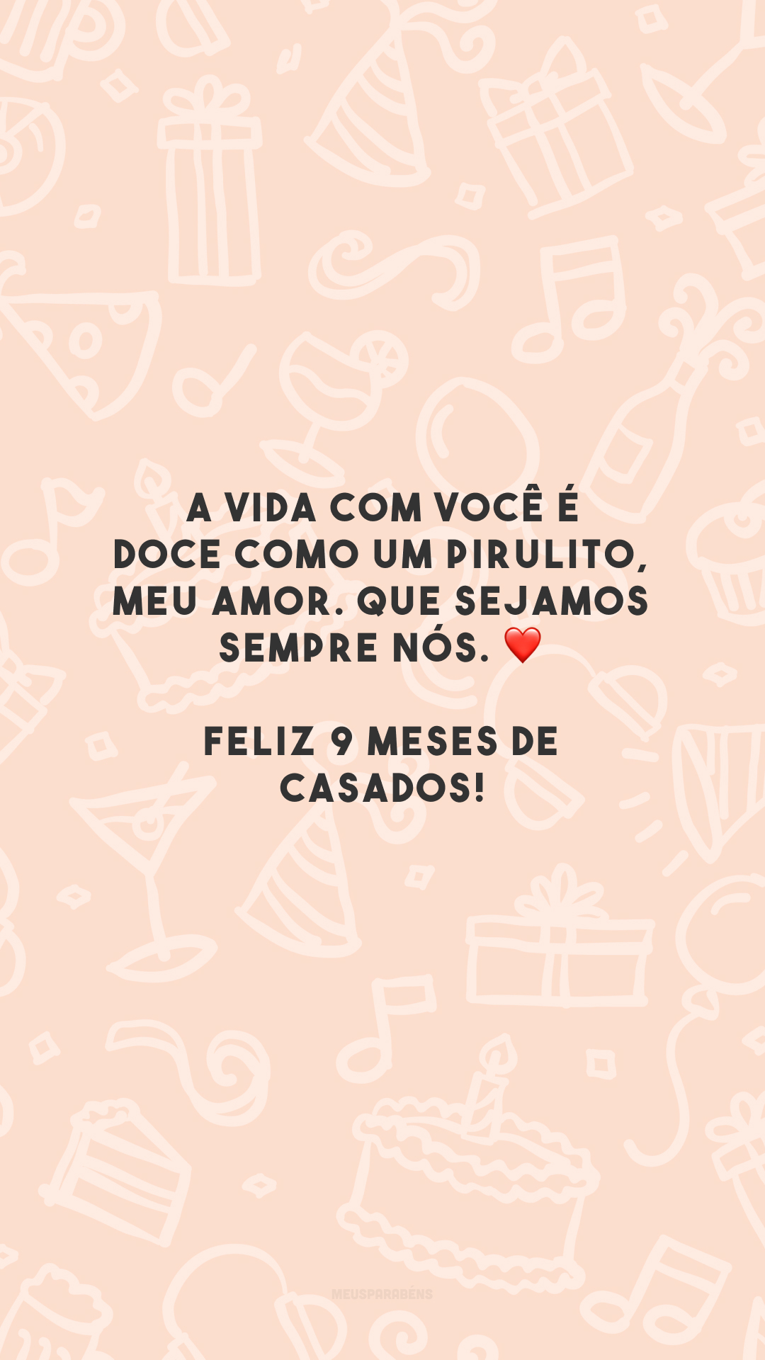 A vida com você é doce como um pirulito, meu amor. Que sejamos sempre nós. ❤️ Feliz 9 meses de casados!