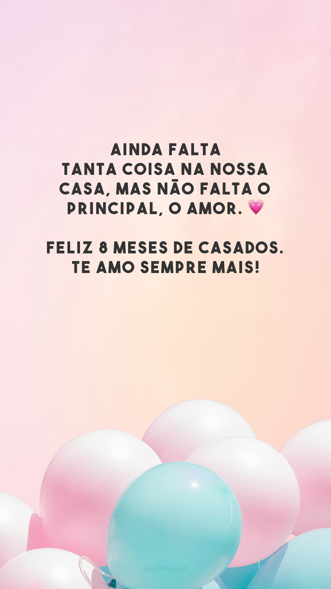 Ainda falta tanta coisa na nossa casa, mas não falta o principal, o amor. 💗 Feliz 8 meses de casados. Te amo sempre mais!