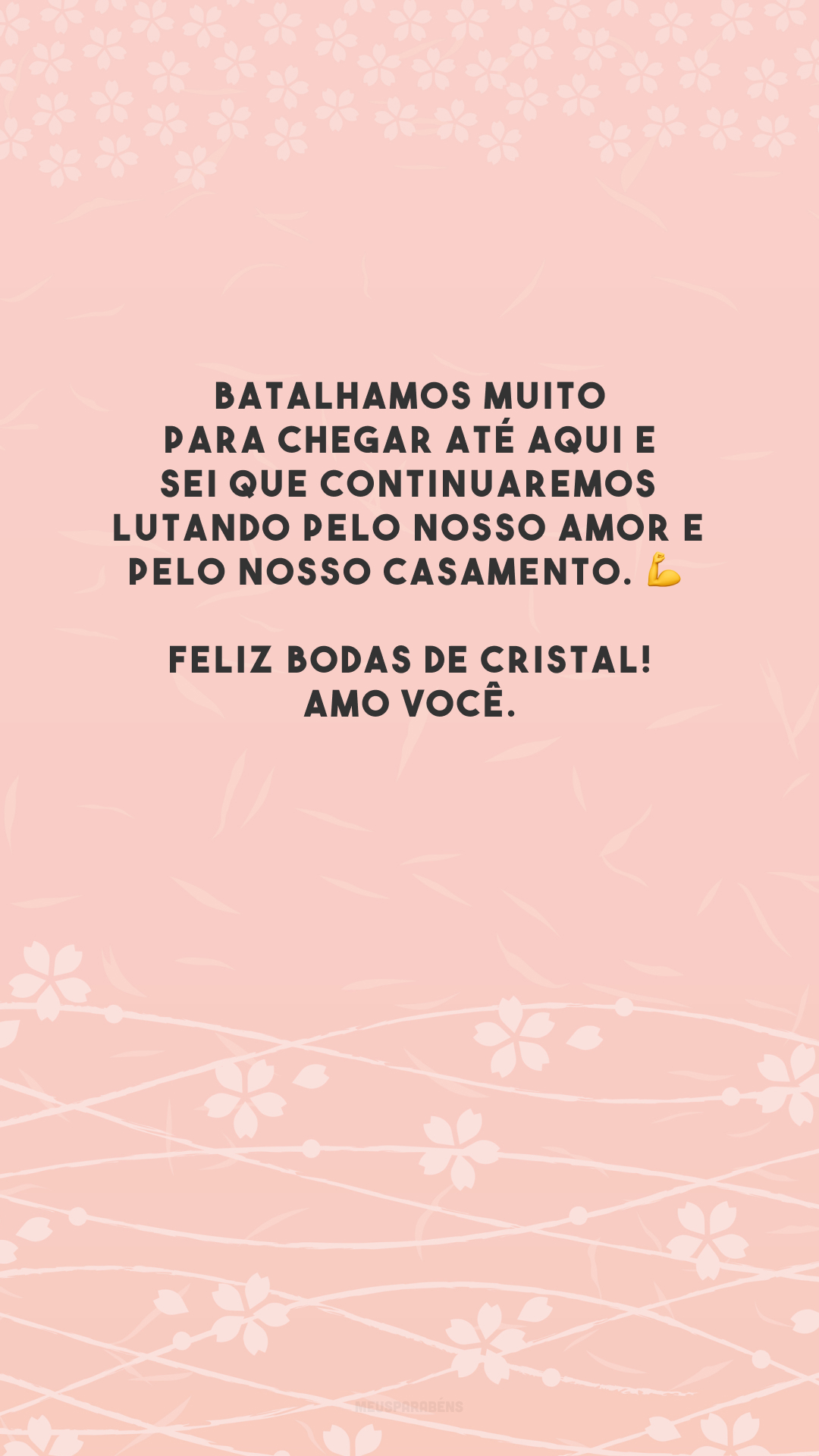 Batalhamos muito para chegar até aqui e sei que continuaremos lutando pelo nosso amor e pelo nosso casamento. 💪 Feliz bodas de cristal! Amo você.