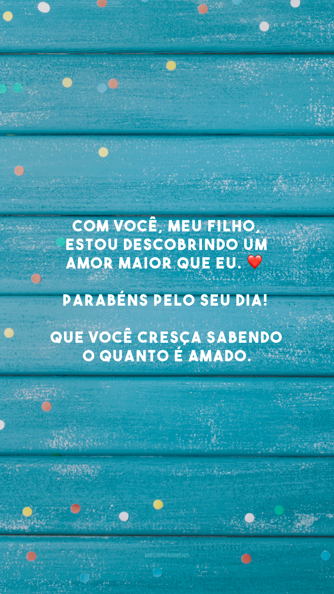 Com você, meu filho, estou descobrindo um amor maior que eu. ❤️ Parabéns pelo seu dia! Que você cresça sabendo o quanto é amado.