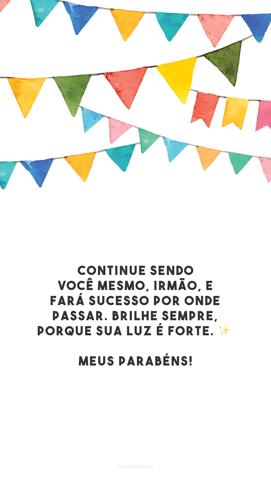 Continue sendo você mesmo, irmão, e fará sucesso por onde passar. Brilhe sempre, porque sua luz é forte. ✨ Meus parabéns!