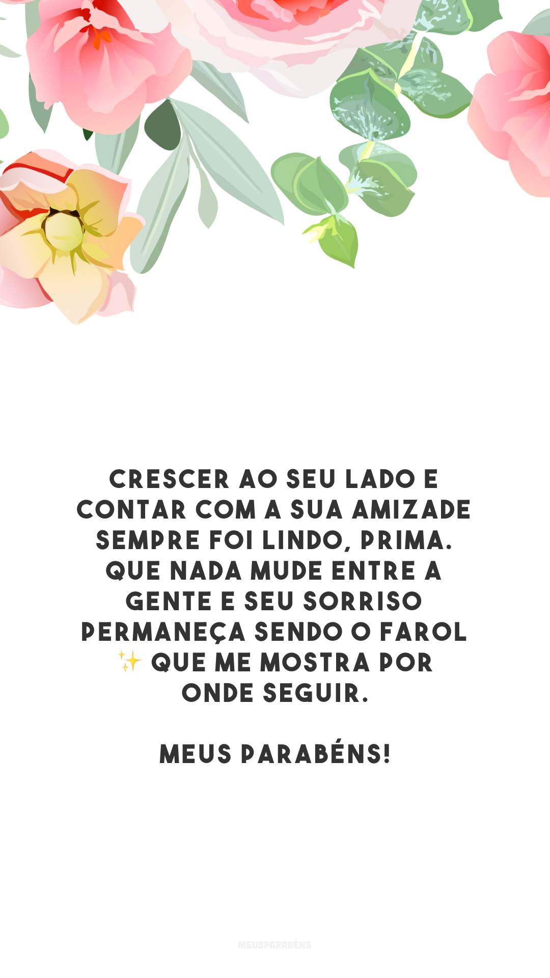 Crescer ao seu lado e contar com a sua amizade sempre foi lindo, prima. Que nada mude entre a gente e seu sorriso permaneça sendo o farol ✨ que me mostra por onde seguir. Meus parabéns!