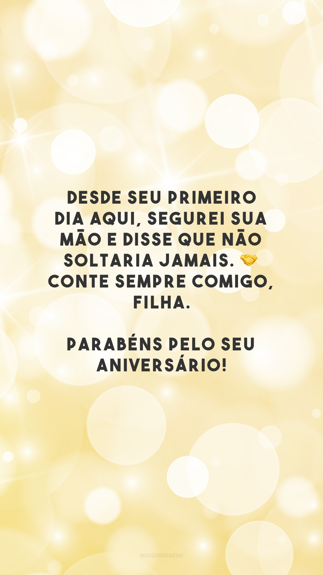 Desde seu primeiro dia aqui, segurei sua mão e disse que não soltaria jamais. 🤝 Conte sempre comigo, filha. Parabéns pelo seu aniversário!