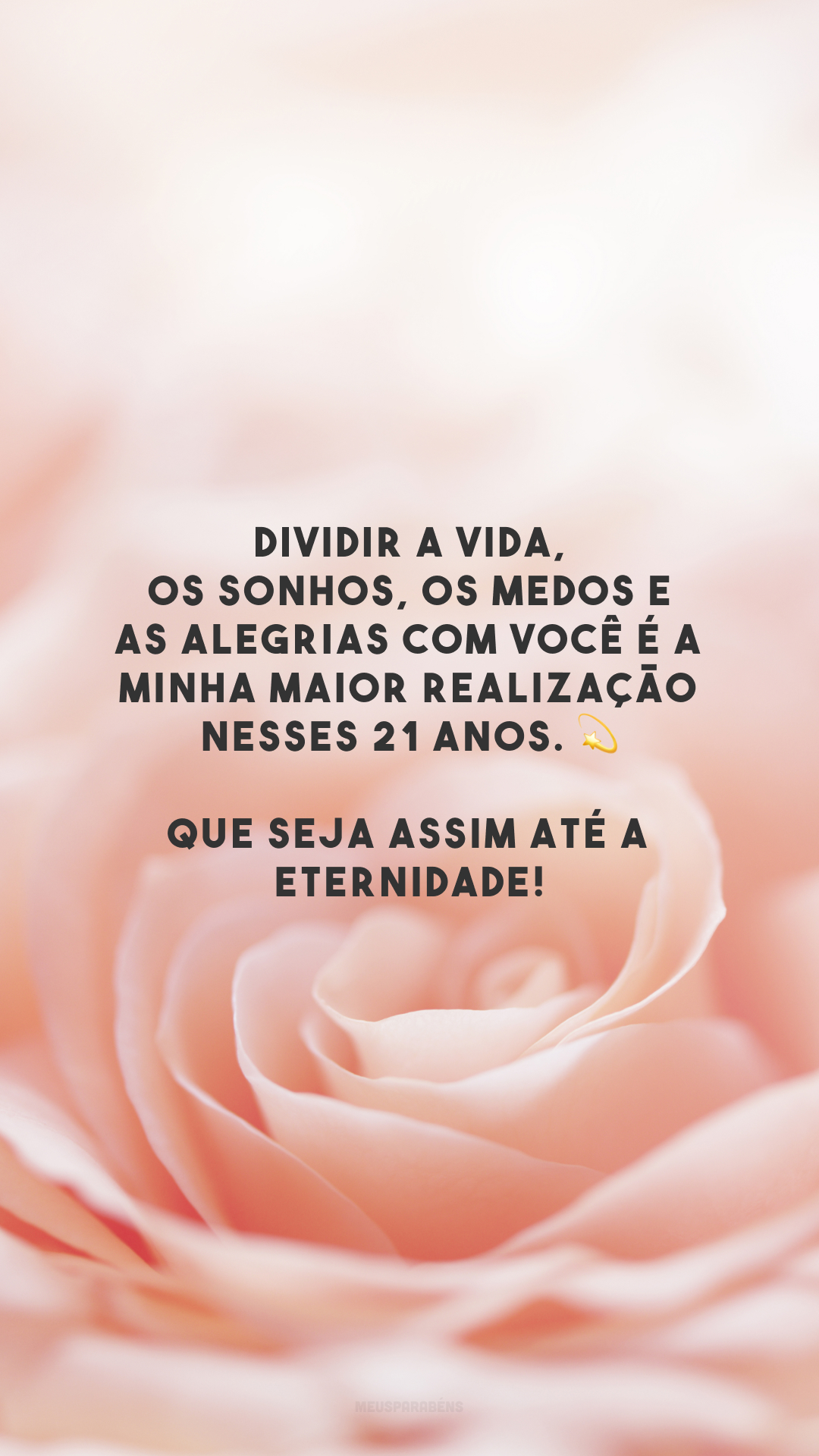 Dividir a vida, os sonhos, os medos e as alegrias com você é a minha maior realização nesses 21 anos. 💫 Que seja assim até a eternidade!