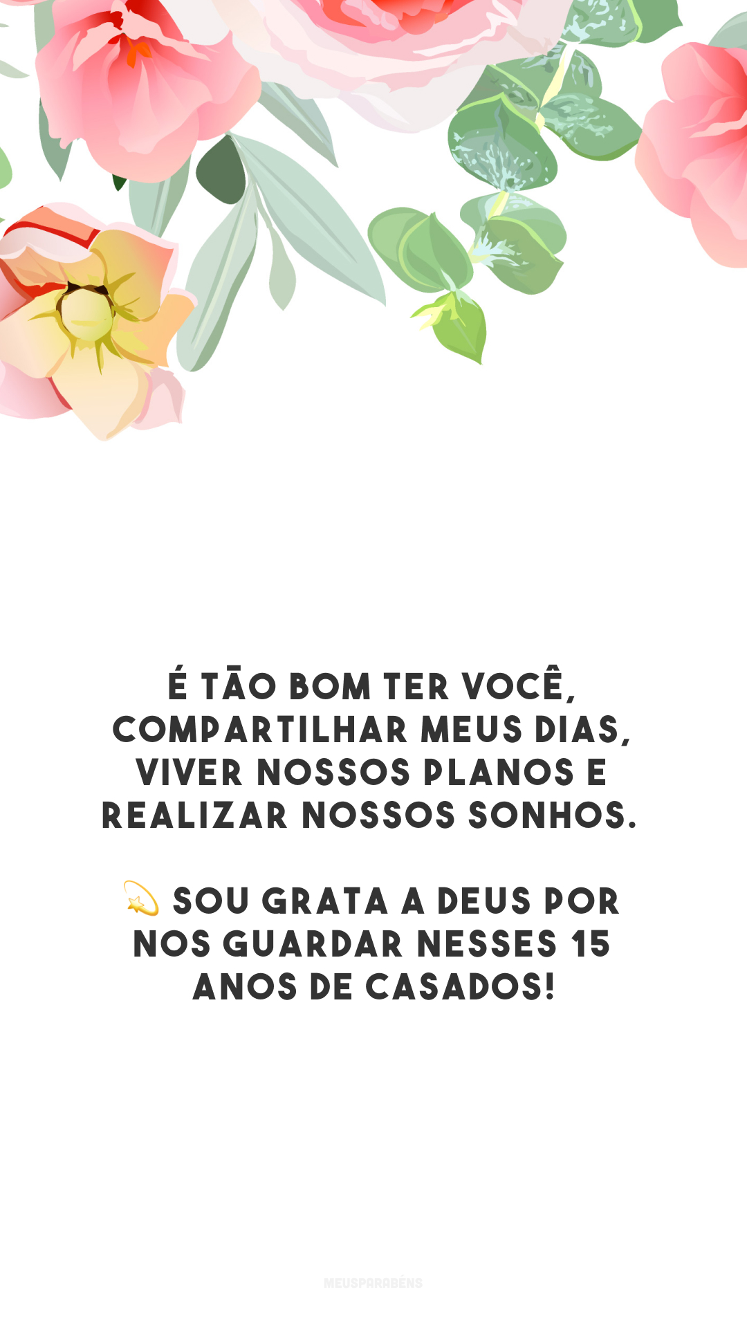 É tão bom ter você, compartilhar meus dias, viver nossos planos e realizar nossos sonhos. 💫 Sou grata a Deus por nos guardar nesses 15 anos de casados!