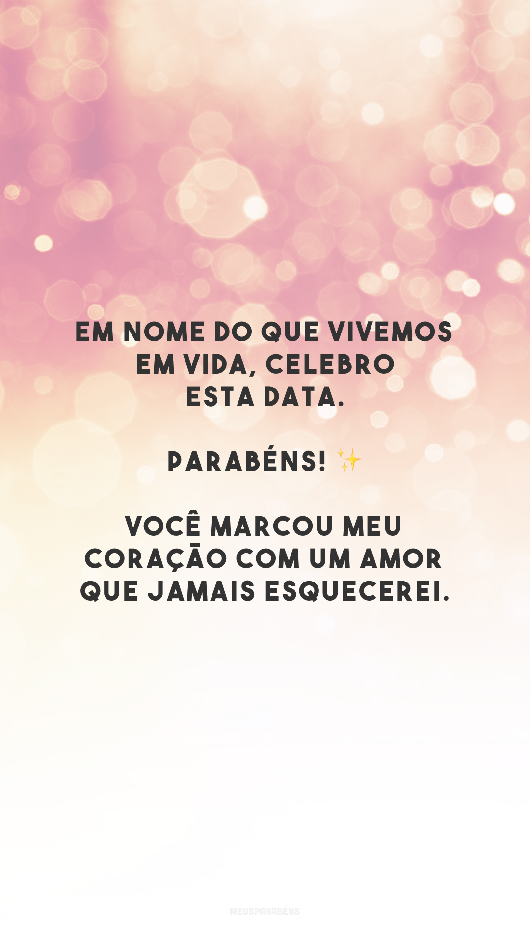 Em nome do que vivemos em vida, celebro esta data. Parabéns! ✨ Você marcou meu coração com um amor que jamais esquecerei.