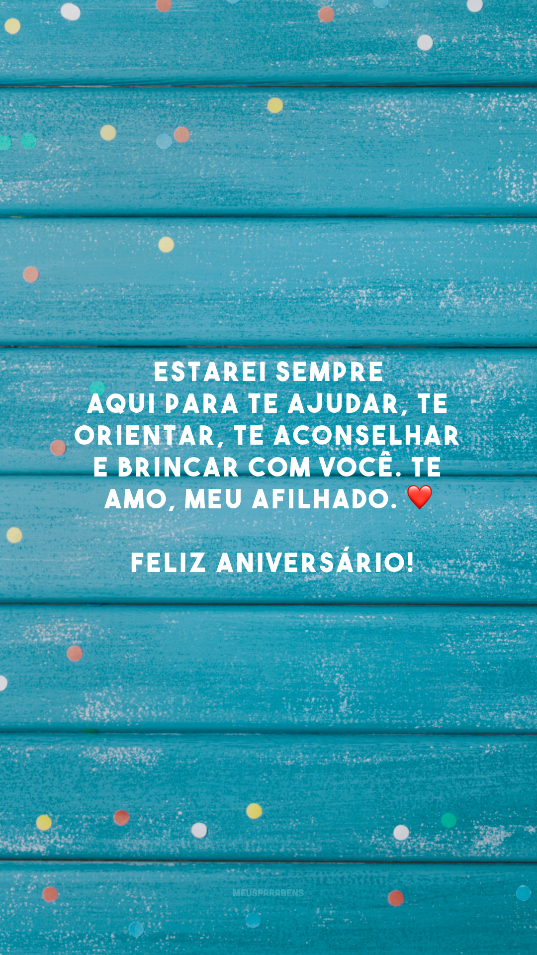 Estarei sempre aqui para te ajudar, te orientar, te aconselhar e brincar com você. Te amo, meu afilhado. ❤️ Feliz aniversário!