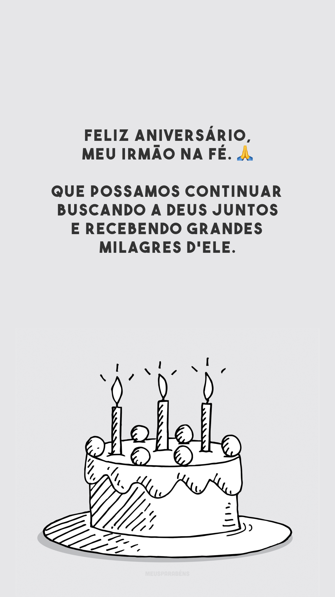 Feliz aniversário, meu irmão na fé. 🙏 Que possamos continuar buscando a Deus juntos e recebendo grandes milagres d'Ele.
