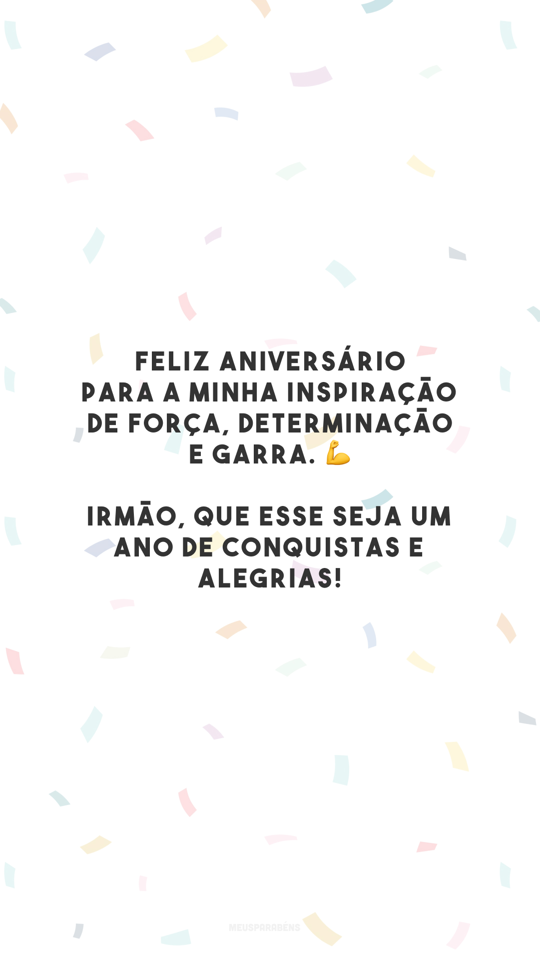 Feliz aniversário para a minha inspiração de força, determinação e garra. 💪 Irmão, que esse seja um ano de conquistas e alegrias!