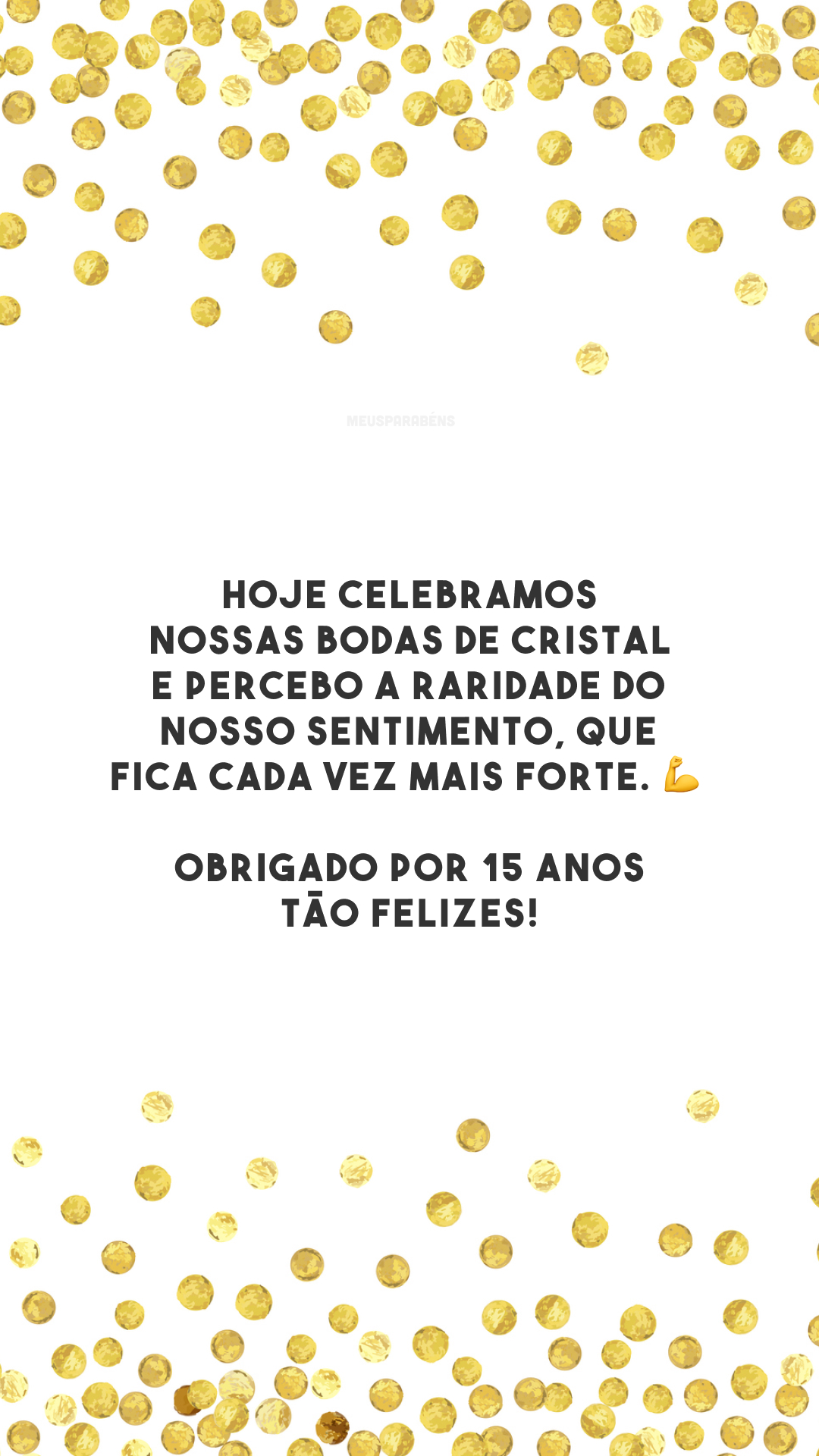 Hoje celebramos nossas bodas de cristal e percebo a raridade do nosso sentimento, que fica cada vez mais forte. 💪 Obrigado por 15 anos tão felizes!