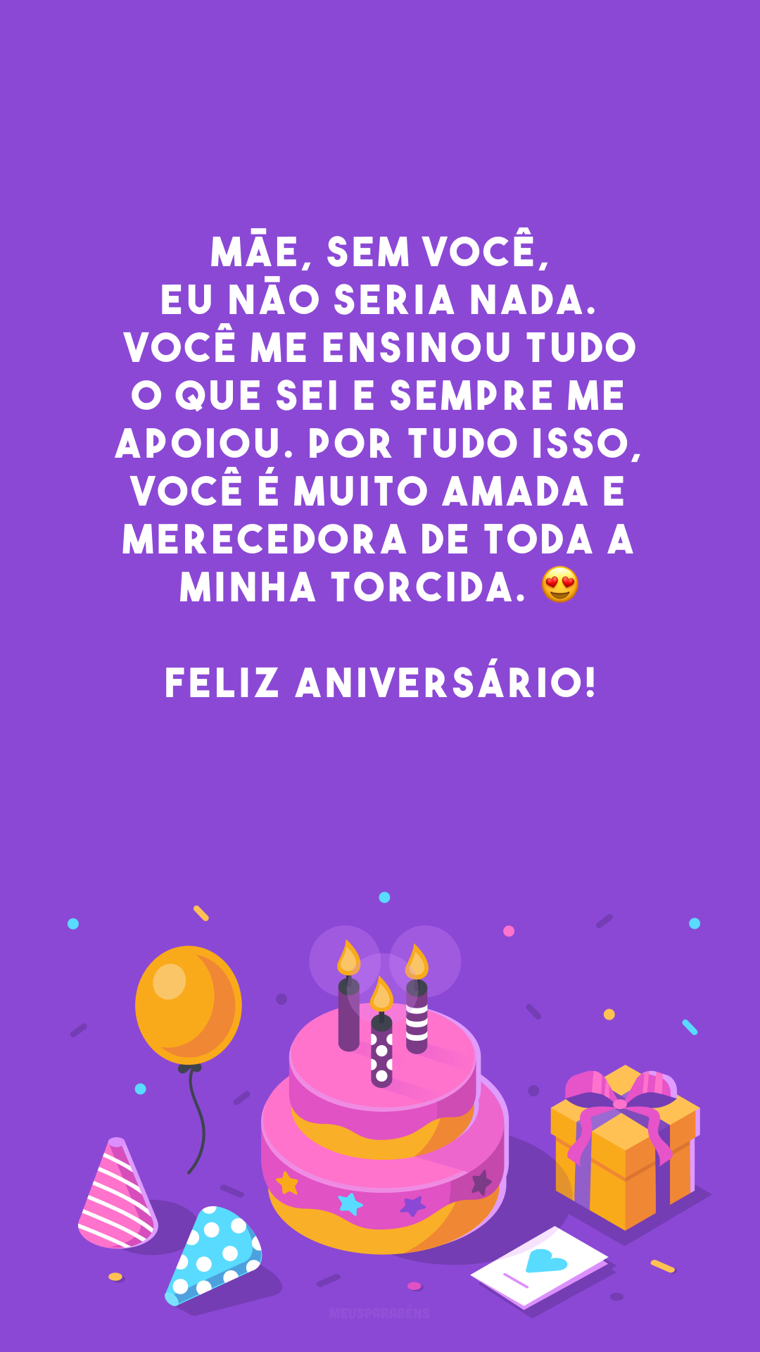 Mãe, sem você, eu não seria nada. Você me ensinou tudo o que sei e sempre me apoiou. Por tudo isso, você é muito amada e merecedora de toda a minha torcida. 😍 Feliz aniversário!