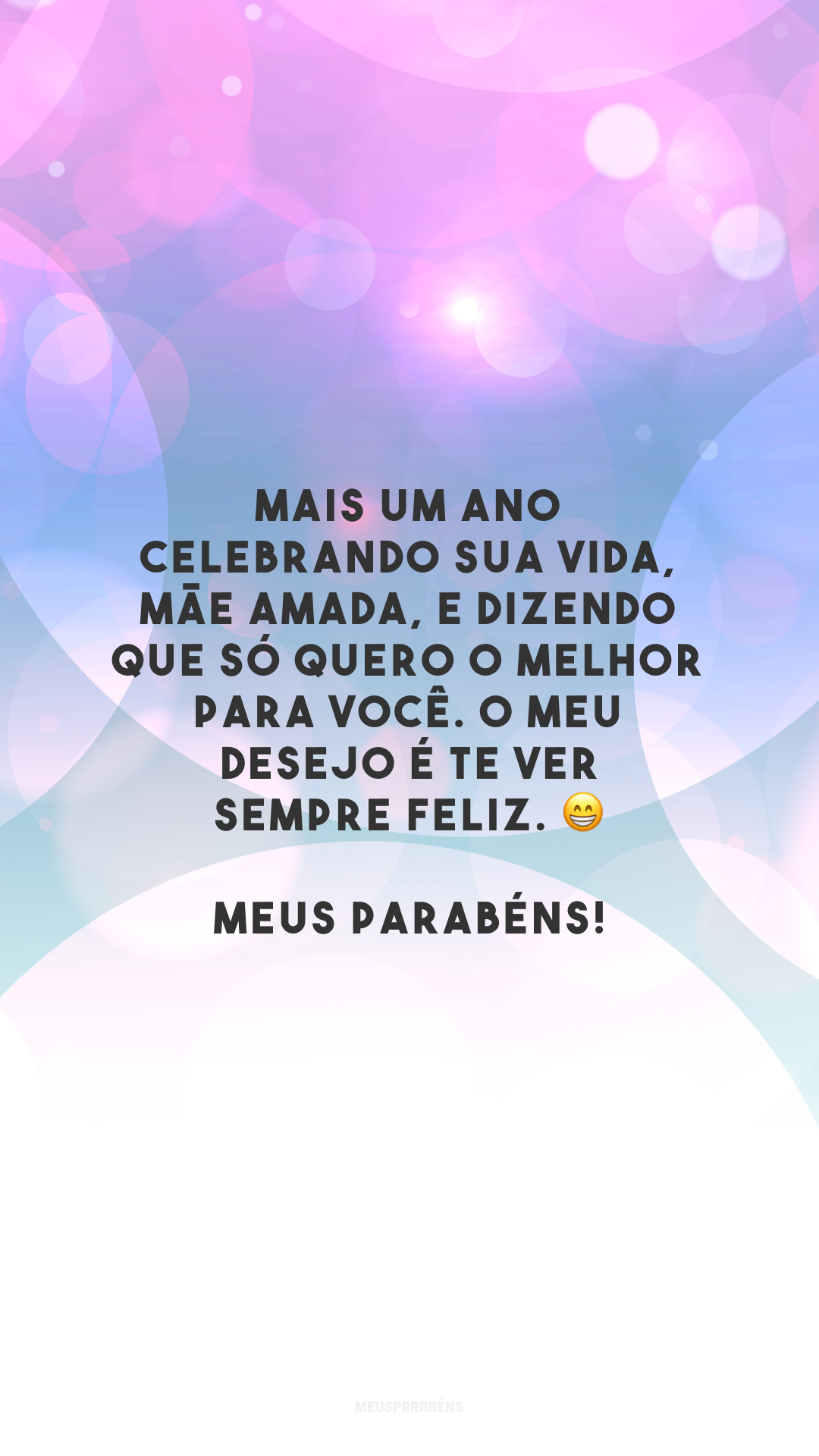 Mais um ano celebrando sua vida, mãe amada, e dizendo que só quero o melhor para você. O meu desejo é te ver sempre feliz. 😁 Meus parabéns!