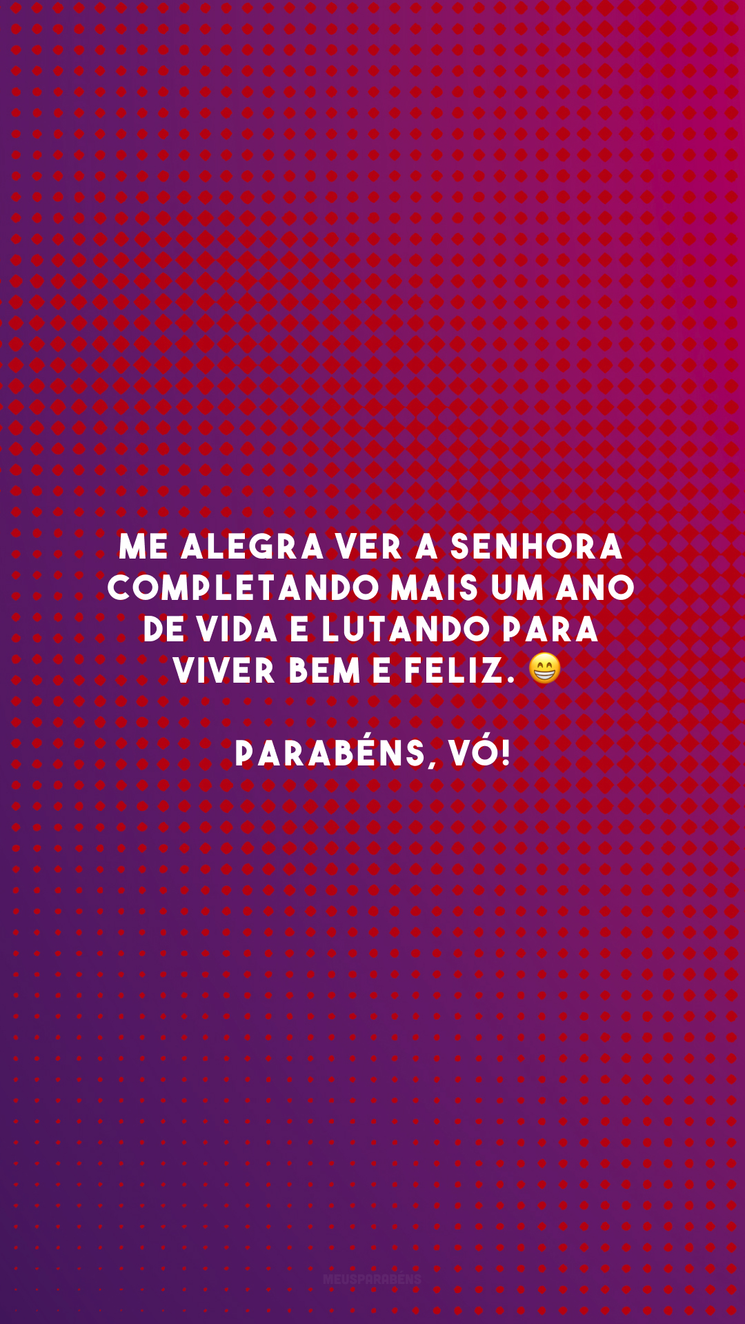 Me alegra ver a senhora completando mais um ano de vida e lutando para viver bem e feliz. 😁 Parabéns, vó!