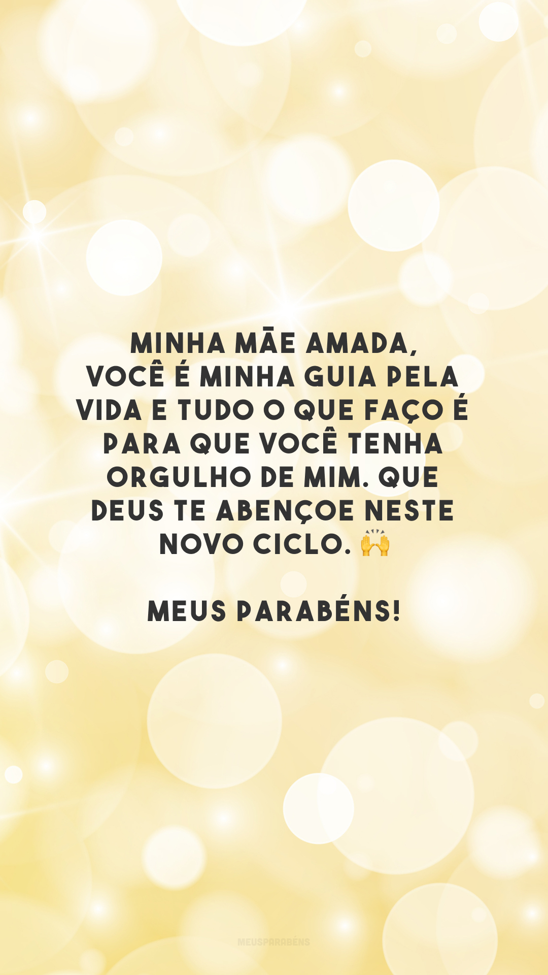 Minha mãe amada, você é minha guia pela vida e tudo o que faço é para que você tenha orgulho de mim. Que Deus te abençoe neste novo ciclo. 🙌 Meus parabéns!