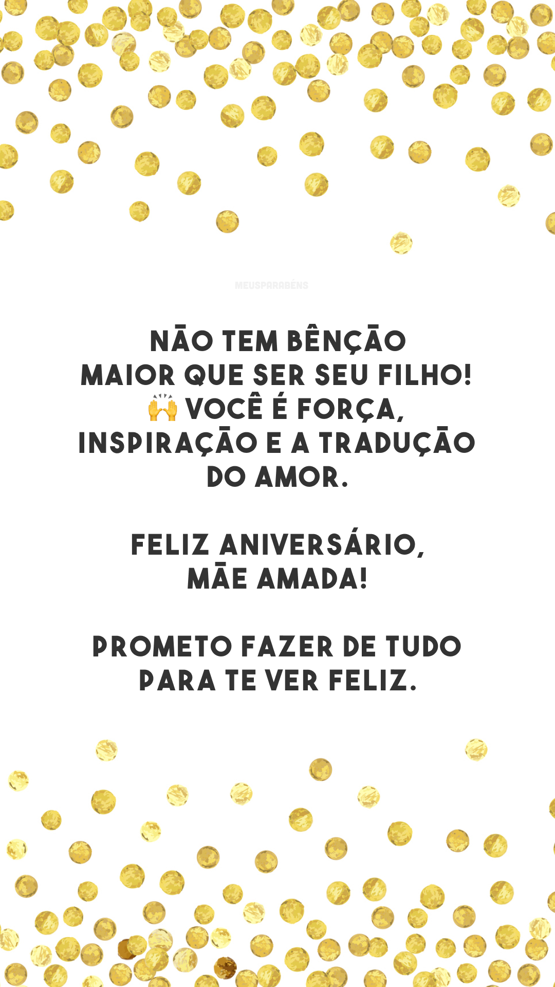 Não tem bênção maior que ser seu filho! 🙌 Você é força, inspiração e a tradução do amor. Feliz aniversário, mãe amada! Prometo fazer de tudo para te ver feliz.