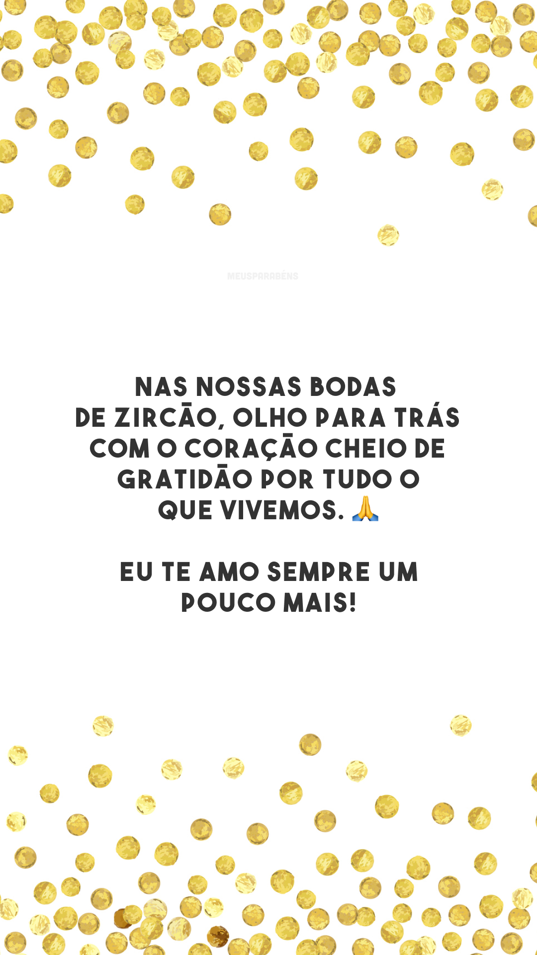 Nas nossas bodas de zircão, olho para trás com o coração cheio de gratidão por tudo o que vivemos. 🙏 Eu te amo sempre um pouco mais!