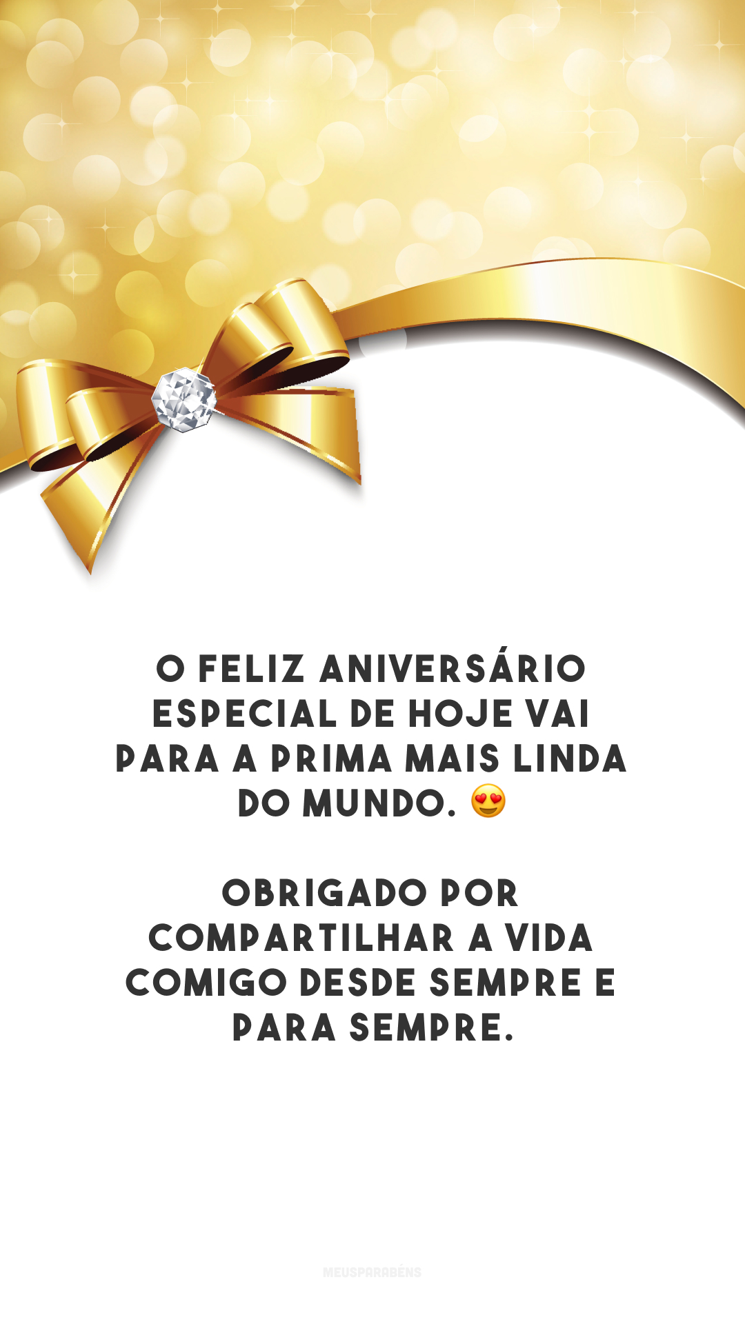 O feliz aniversário especial de hoje vai para a prima mais linda do mundo. 😍 Obrigado por compartilhar a vida comigo desde sempre e para sempre.