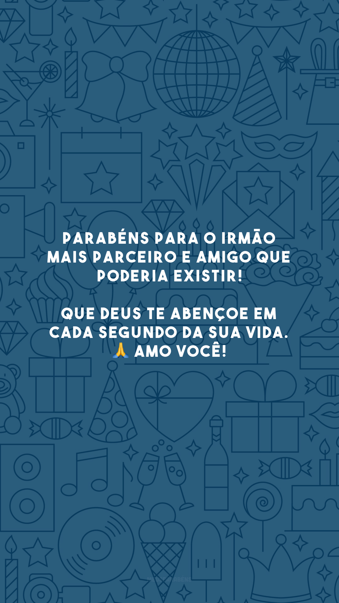 Parabéns para o irmão mais parceiro e amigo que poderia existir! Que Deus te abençoe em cada segundo da sua vida. 🙏 Amo você!