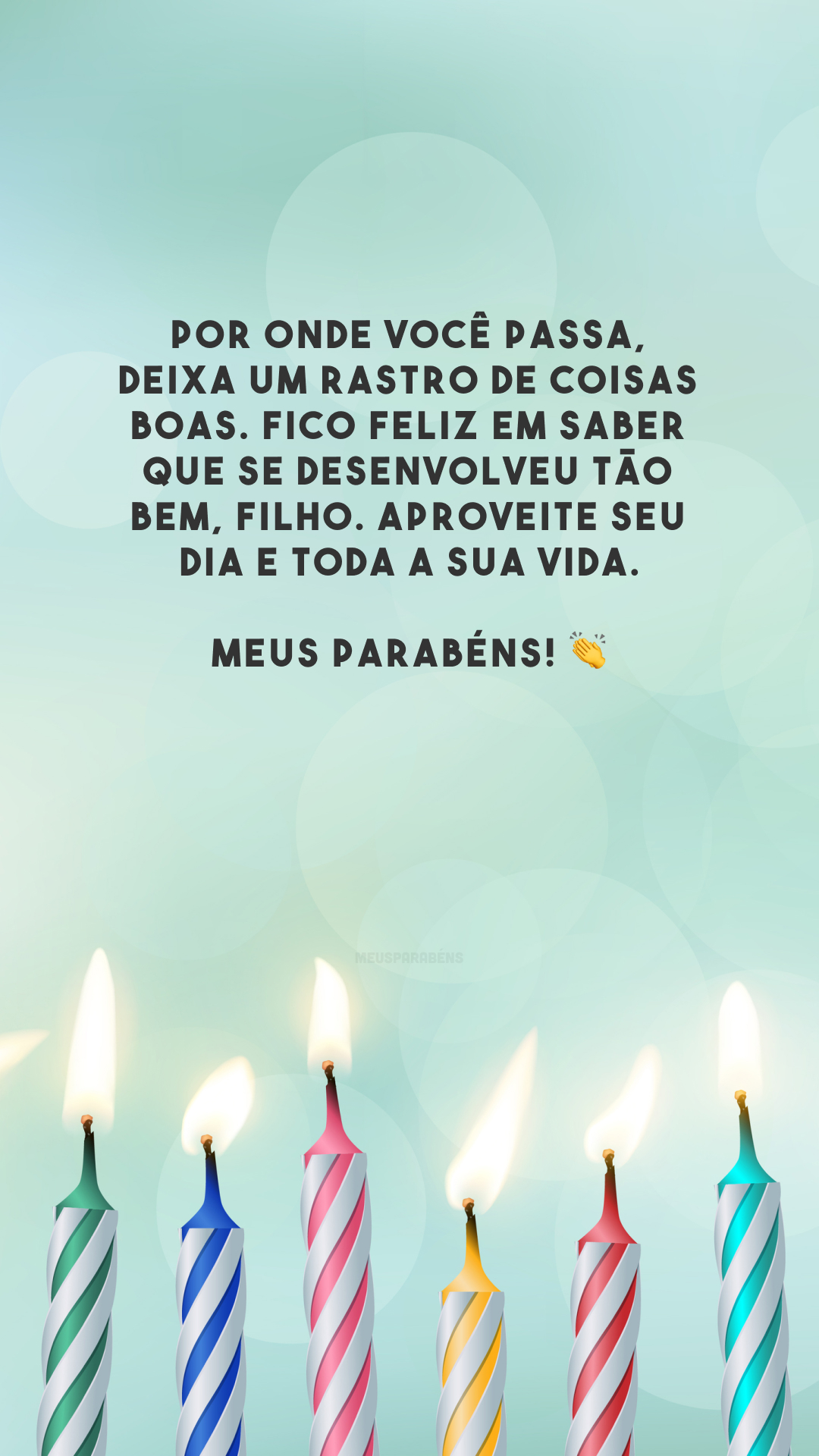 Por onde você passa, deixa um rastro de coisas boas. Fico feliz em saber que se desenvolveu tão bem, filho. Aproveite seu dia e toda a sua vida. Meus parabéns! 👏