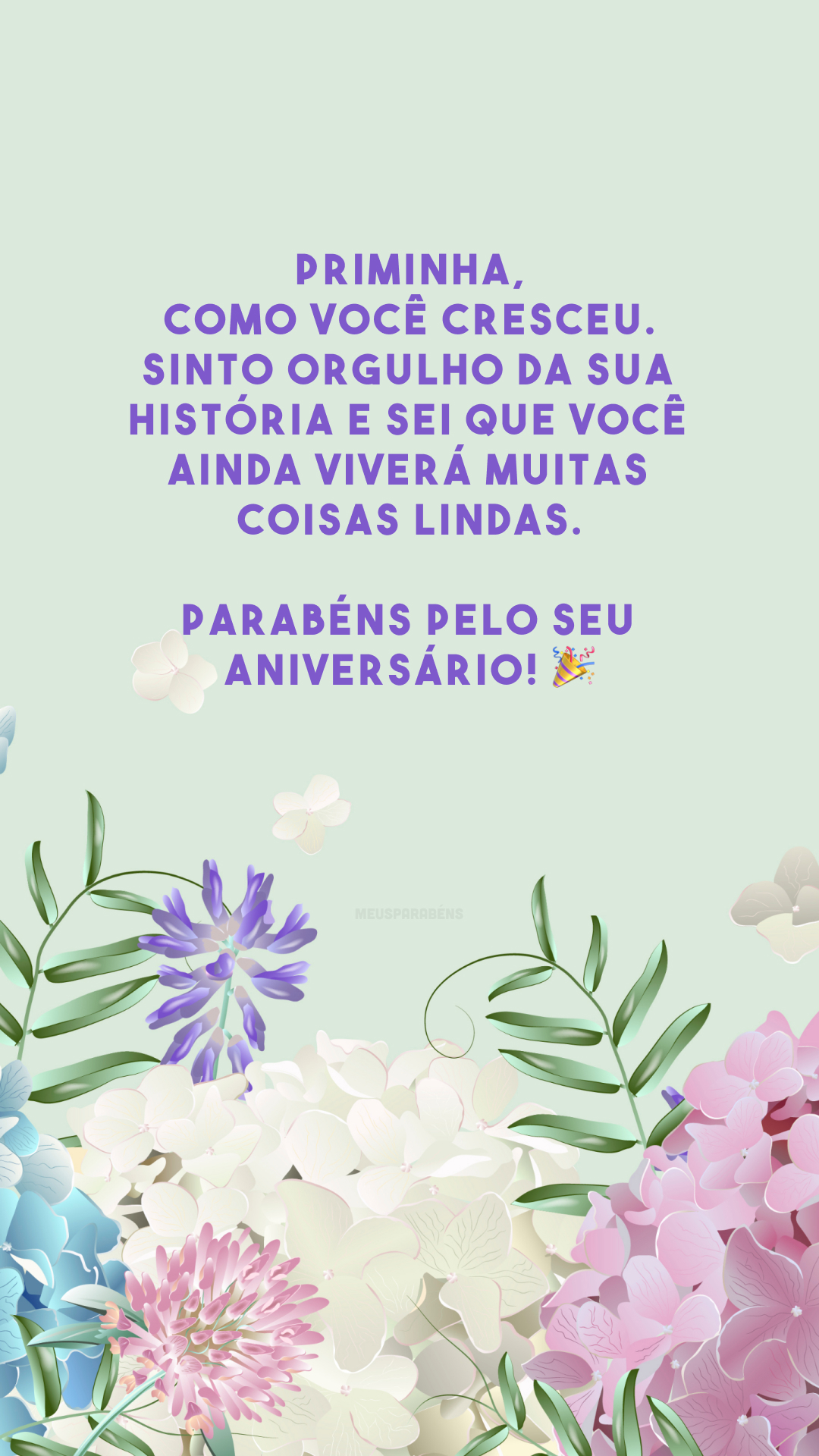 Priminha, como você cresceu. Sinto orgulho da sua história e sei que você ainda viverá muitas coisas lindas. Parabéns pelo seu aniversário! 🎉