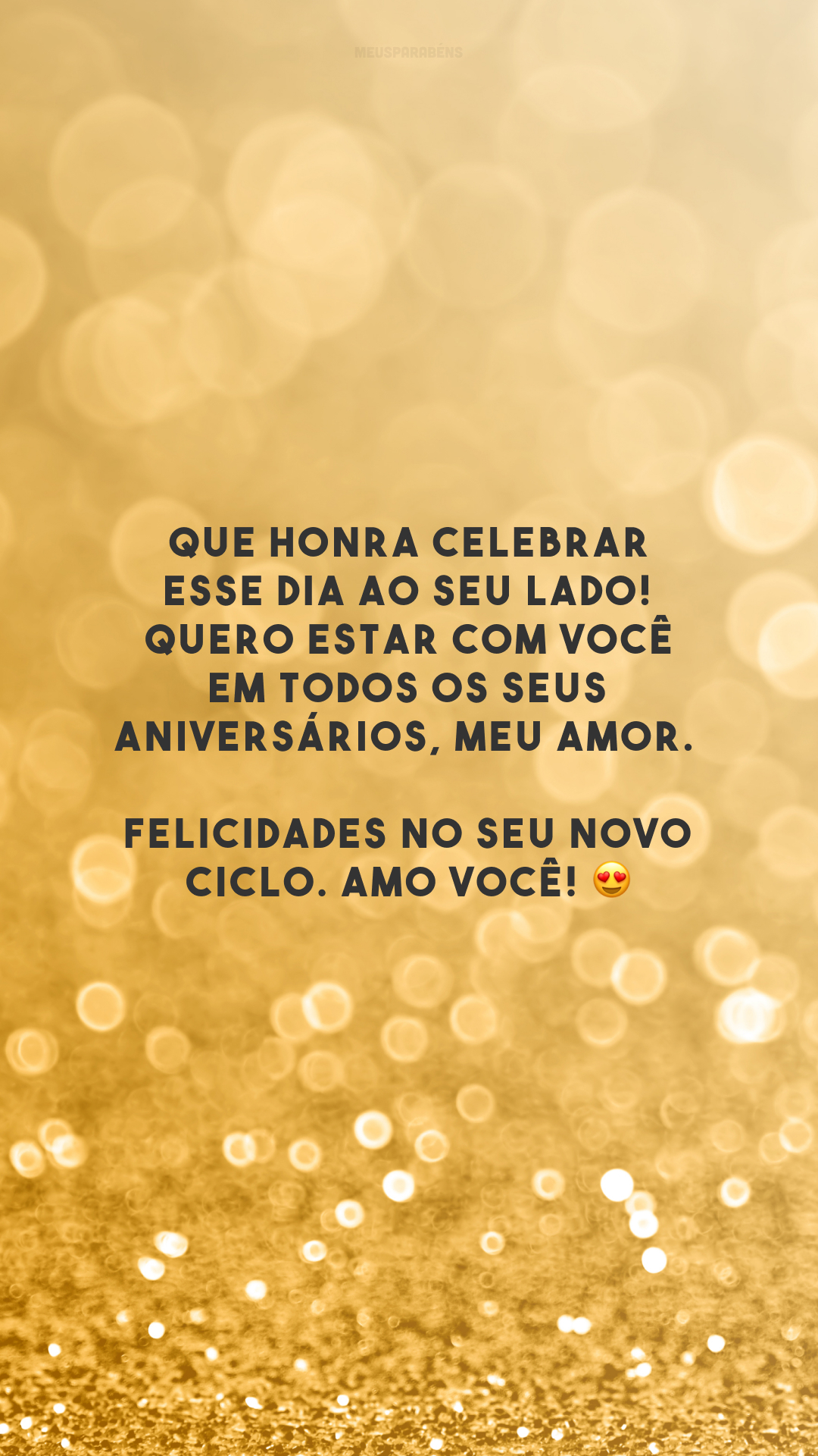 Que honra celebrar esse dia ao seu lado! Quero estar com você em todos os seus aniversários, meu amor. Felicidades no seu novo ciclo. Amo você! 😍