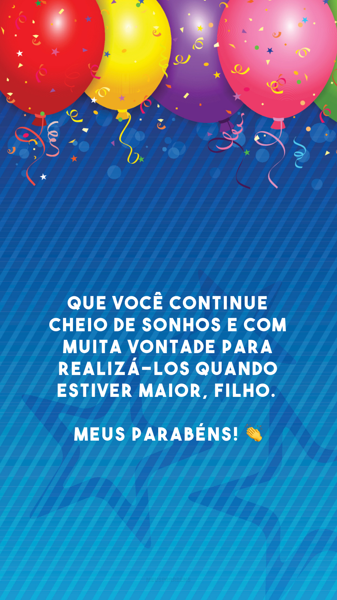 Que você continue cheio de sonhos e com muita vontade para realizá-los quando estiver maior, filho. Meus parabéns! 👏