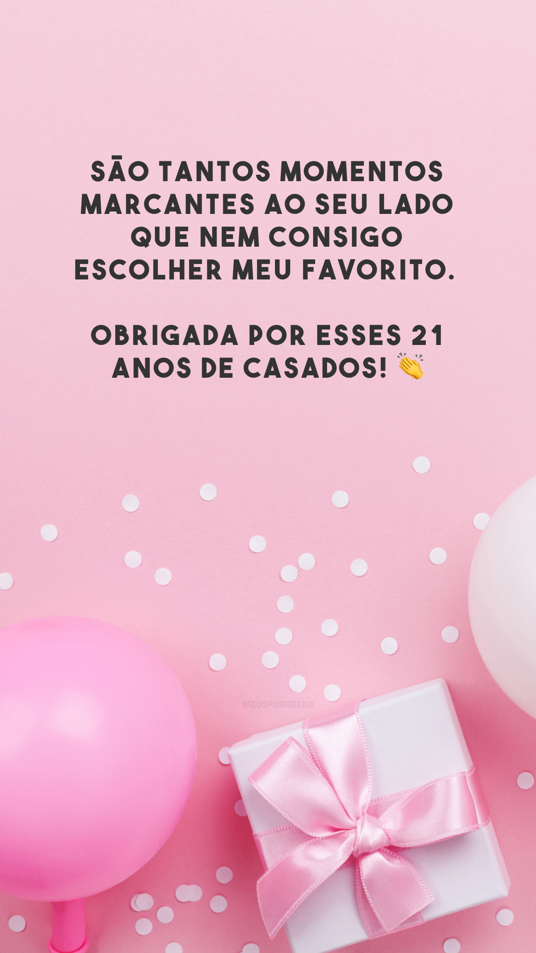 São tantos momentos marcantes ao seu lado que nem consigo escolher meu favorito. Obrigada por esses 21 anos de casados! 👏