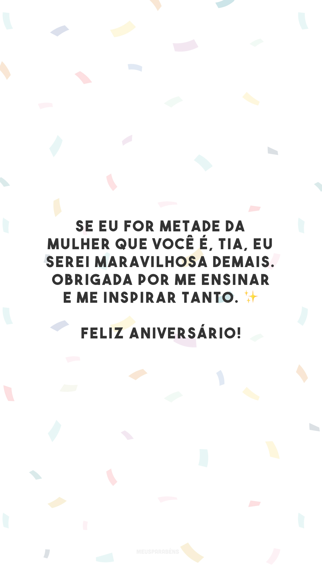 Se eu for metade da mulher que você é, tia, eu serei maravilhosa demais. Obrigada por me ensinar e me inspirar tanto. ✨ Feliz aniversário!