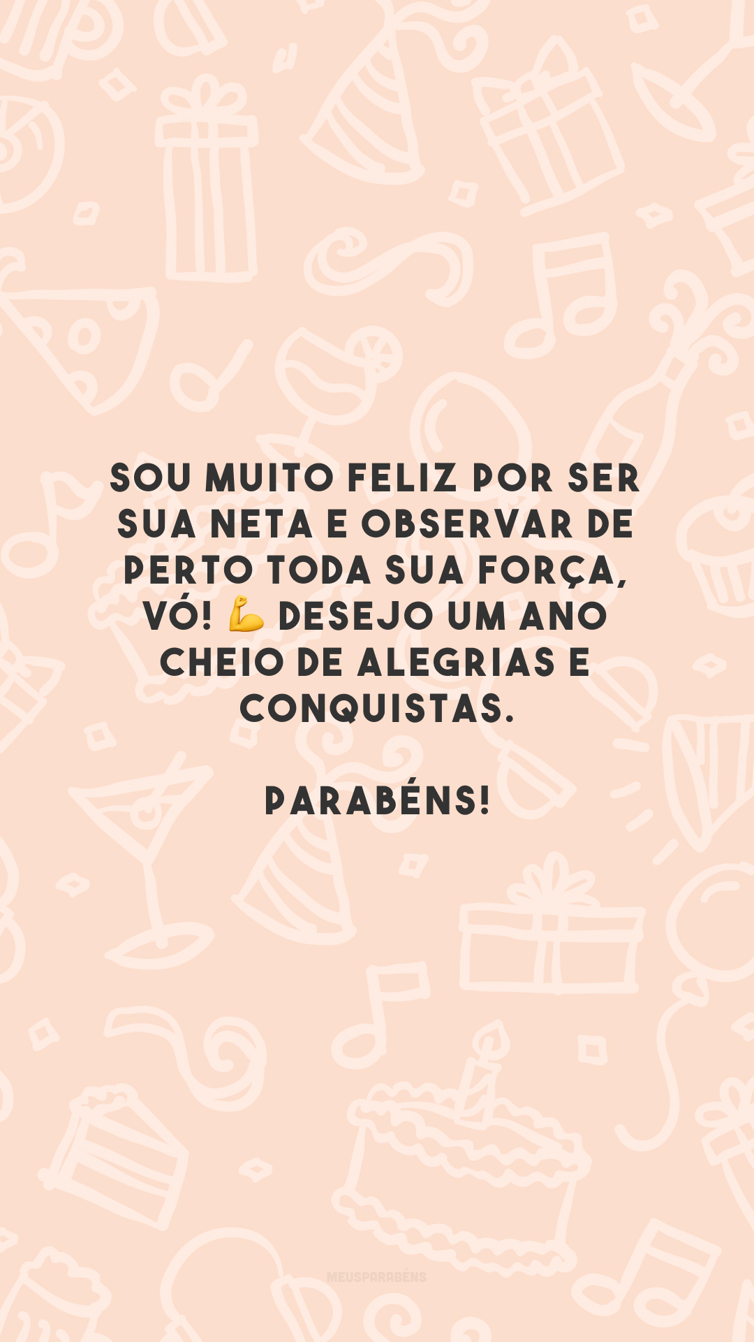 Sou muito feliz por ser sua neta e observar de perto toda sua força, vó! 💪 Desejo um ano cheio de alegrias e conquistas. Parabéns!