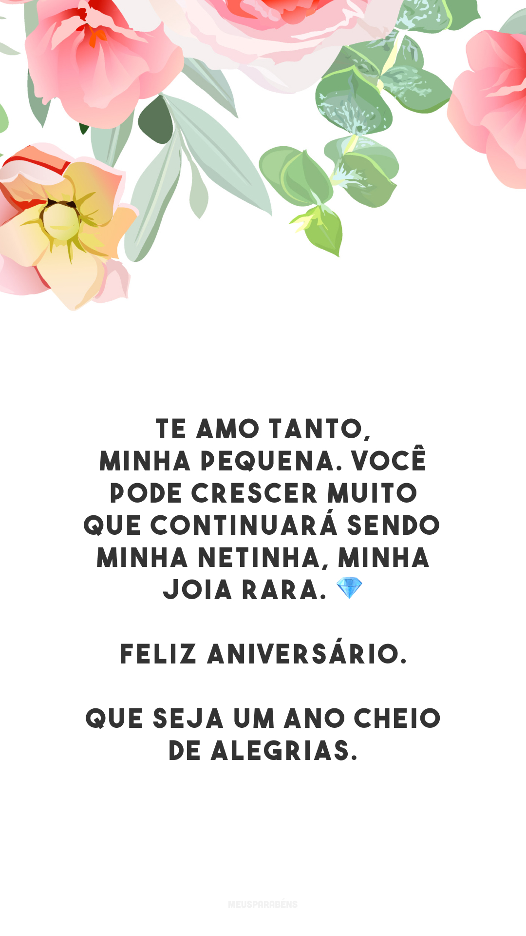 Te amo tanto, minha pequena. Você pode crescer muito que continuará sendo minha netinha, minha joia rara. 💎 Feliz aniversário. Que seja um ano cheio de alegrias.