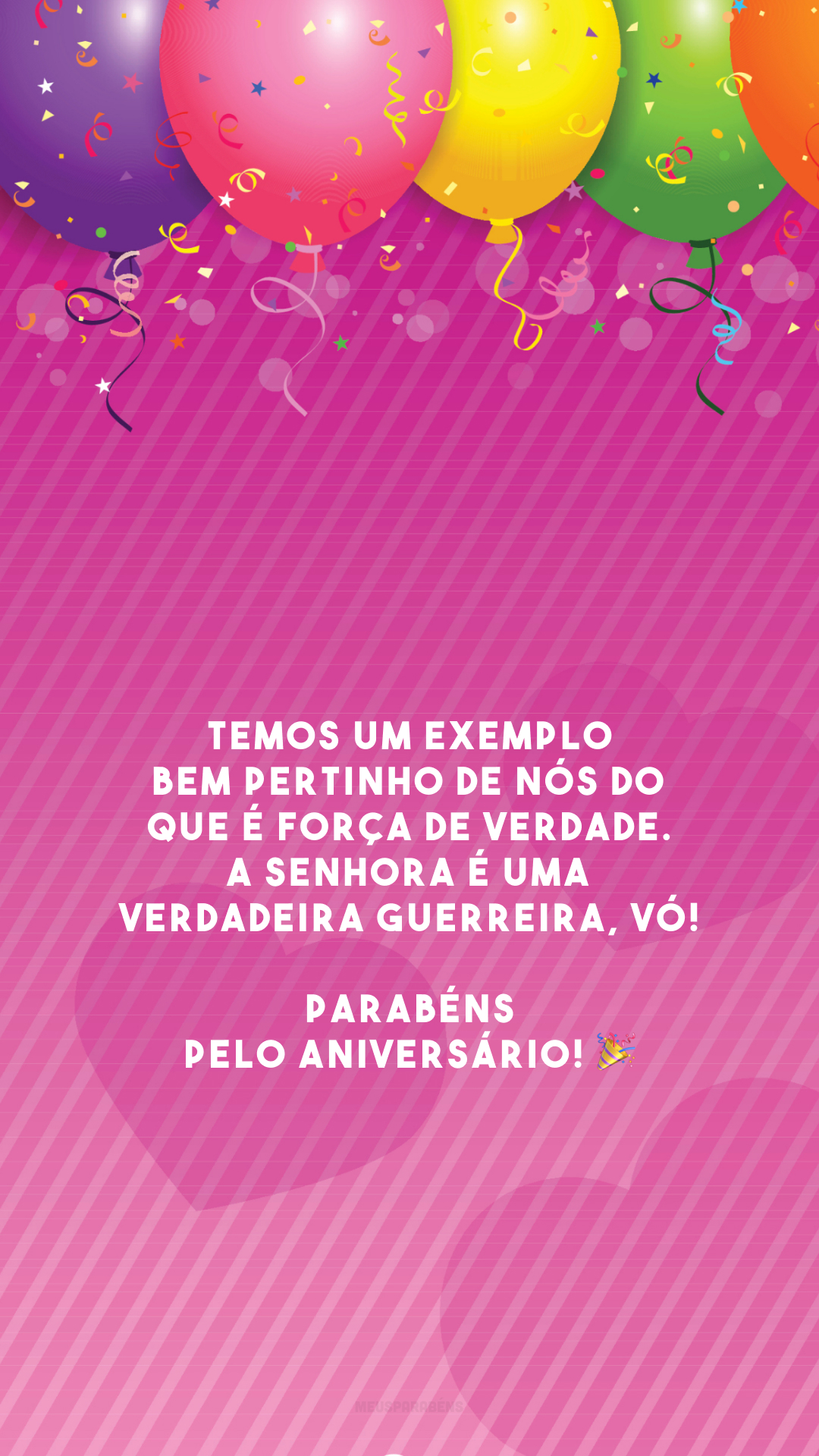 Temos um exemplo bem pertinho de nós do que é força de verdade. A senhora é uma verdadeira guerreira, vó! Parabéns pelo aniversário! 🎉