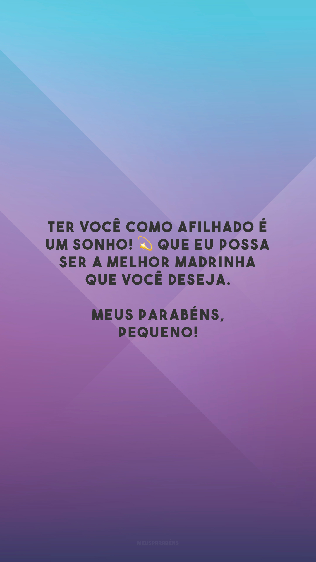 Ter você como afilhado é um sonho! 💫 Que eu possa ser a melhor madrinha que você deseja. Meus parabéns, pequeno!