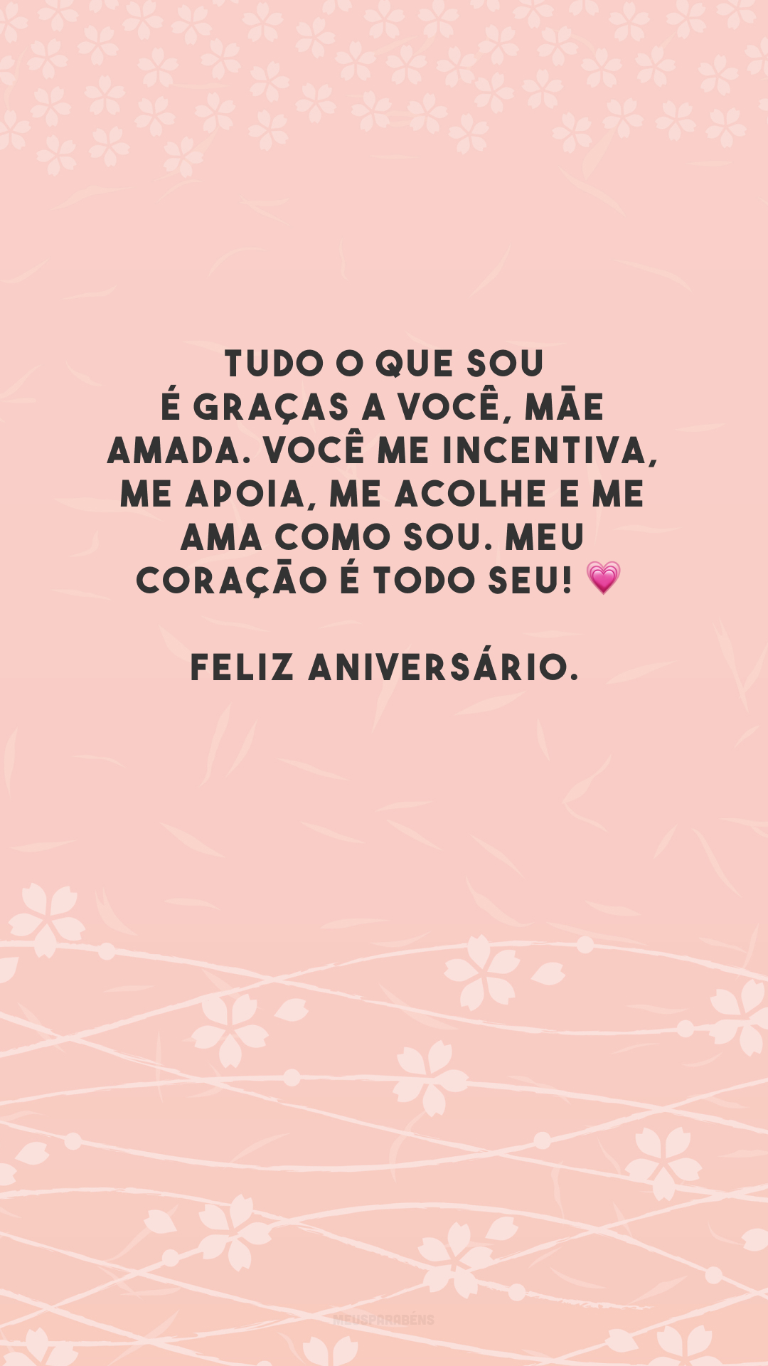 Tudo o que sou é graças a você, mãe amada. Você me incentiva, me apoia, me acolhe e me ama como sou. Meu coração é todo seu! 💗 Feliz aniversário.