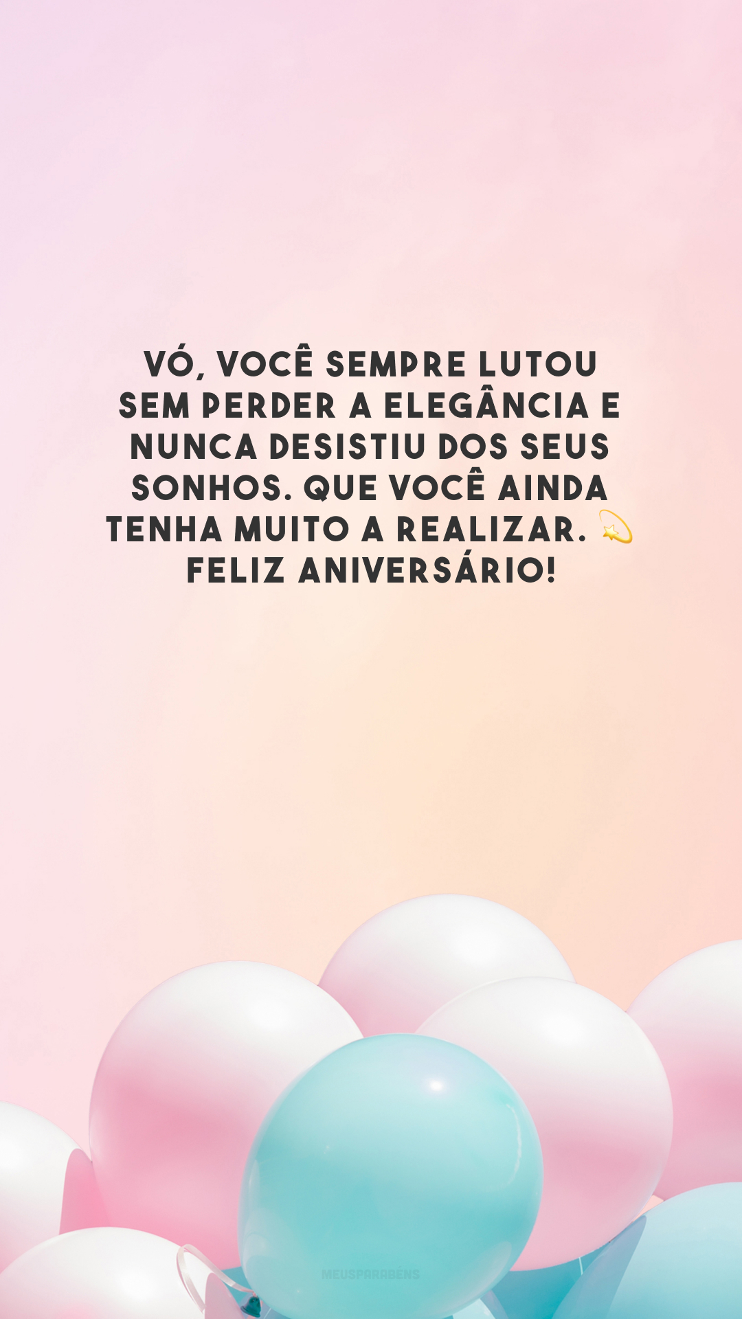 Vó, você sempre lutou sem perder a elegância e nunca desistiu dos seus sonhos. Que você ainda tenha muito a realizar. 💫 Feliz aniversário!